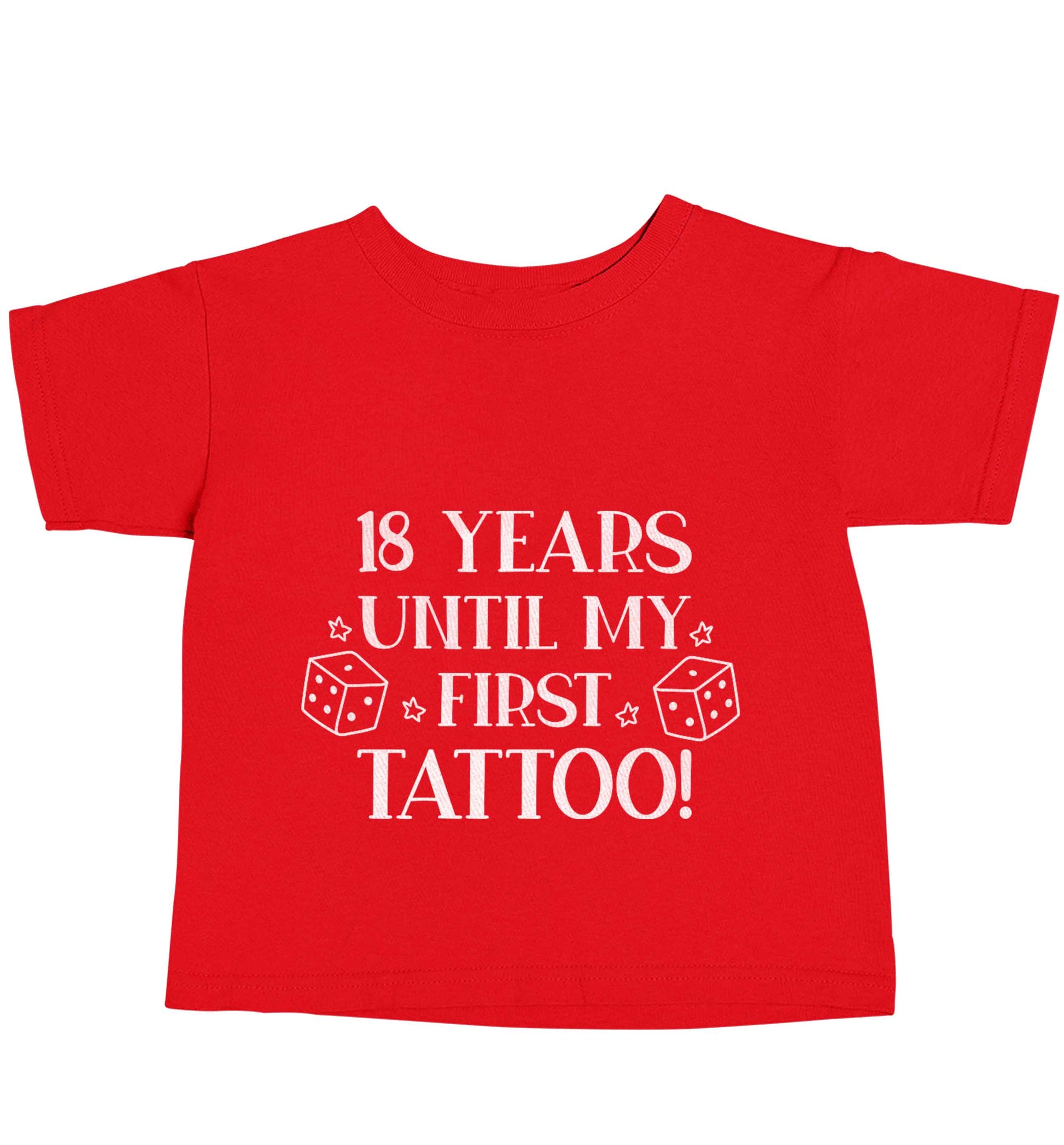 18 Years Until my First Tattoo red baby toddler Tshirt 2 Years