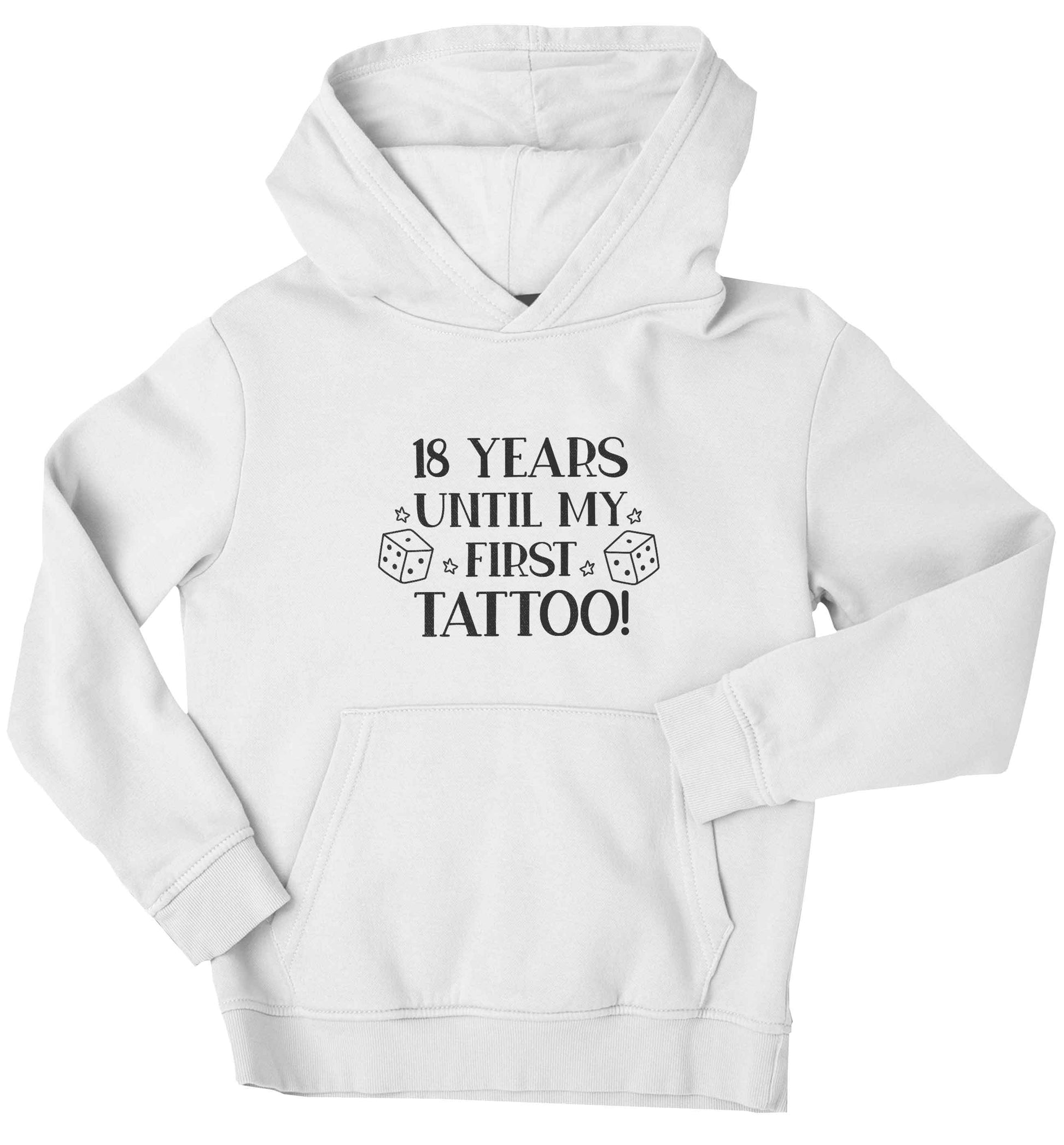 18 Years Until my First Tattoo children's white hoodie 12-13 Years