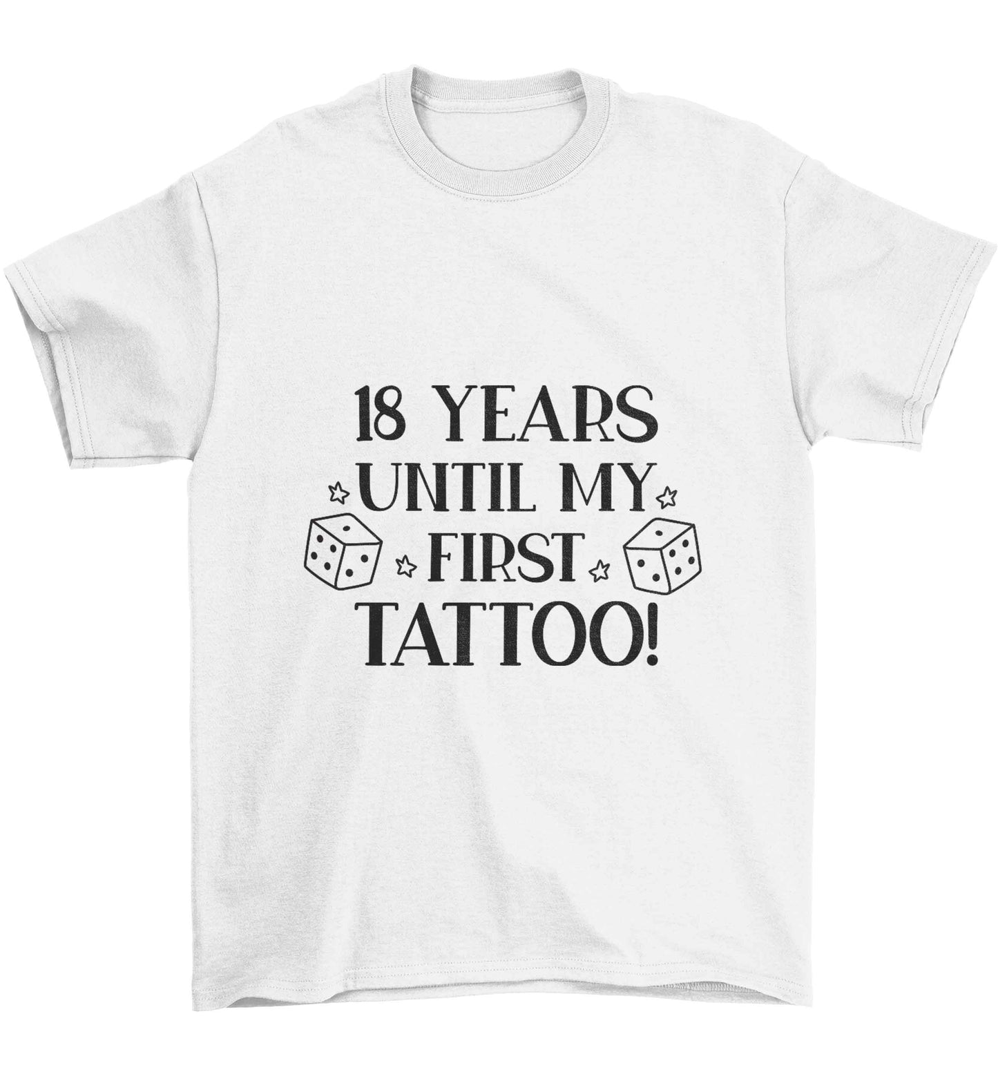 18 Years Until my First Tattoo Children's white Tshirt 12-13 Years