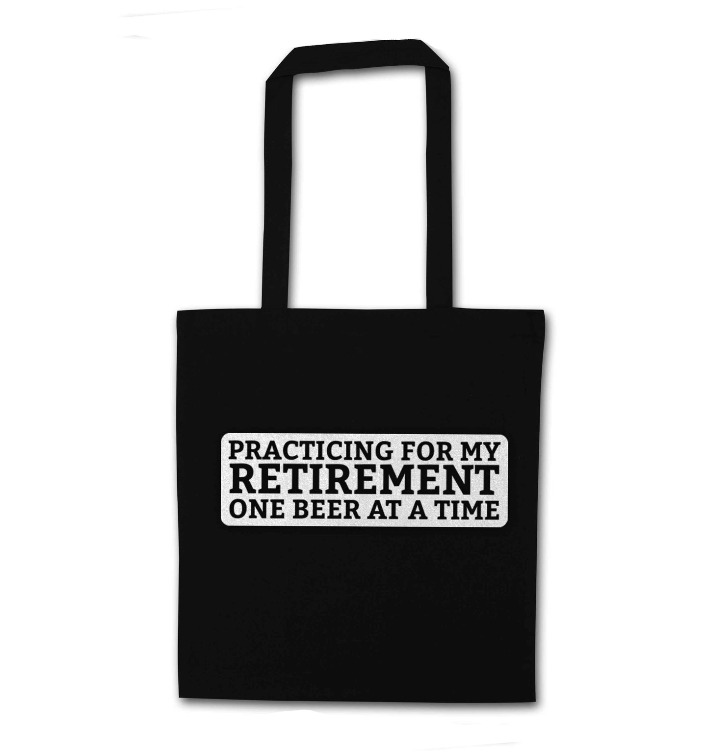 Practicing for my Retirement one Beer at a Time black tote bag