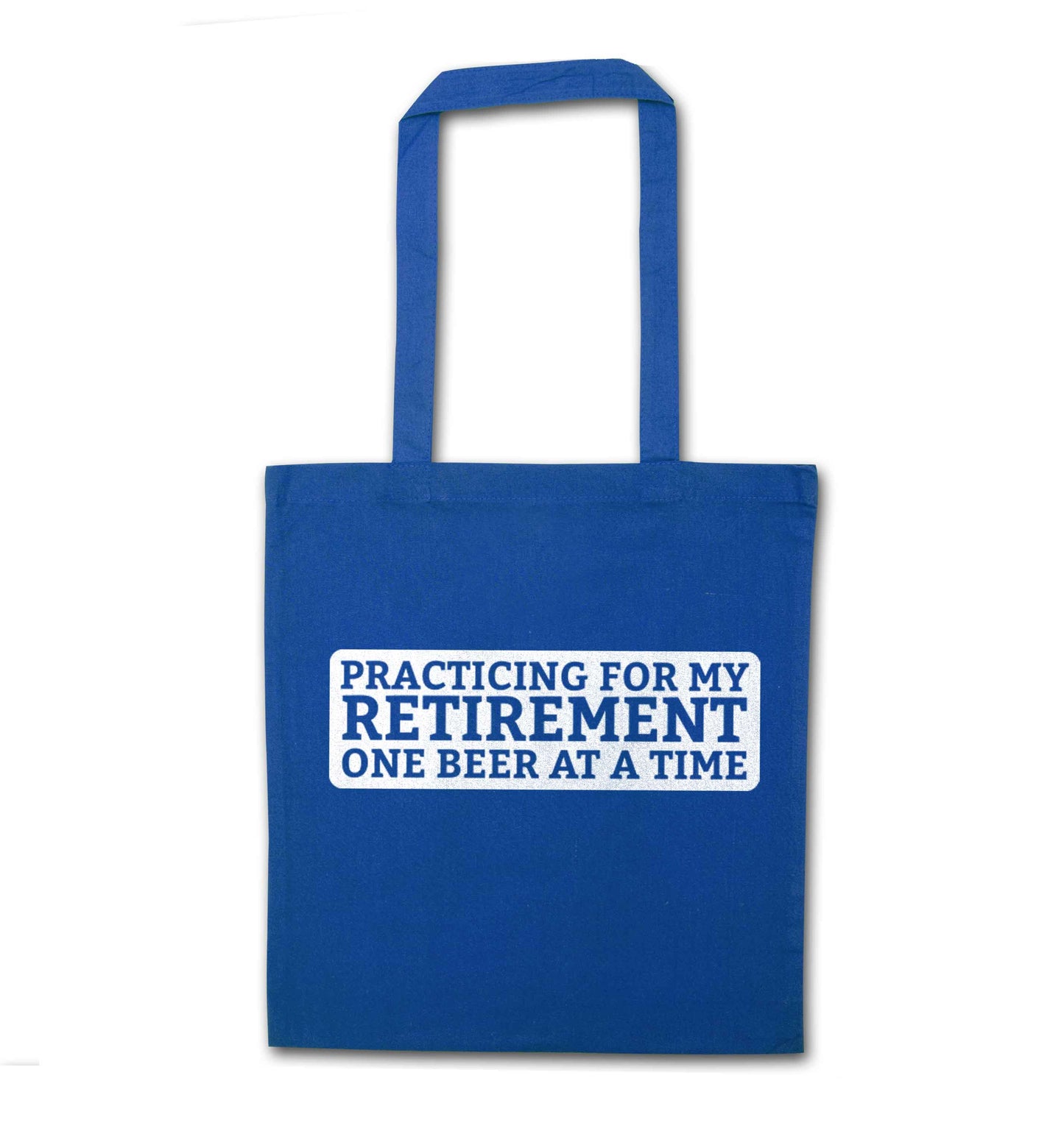 Practicing for my Retirement one Beer at a Time blue tote bag