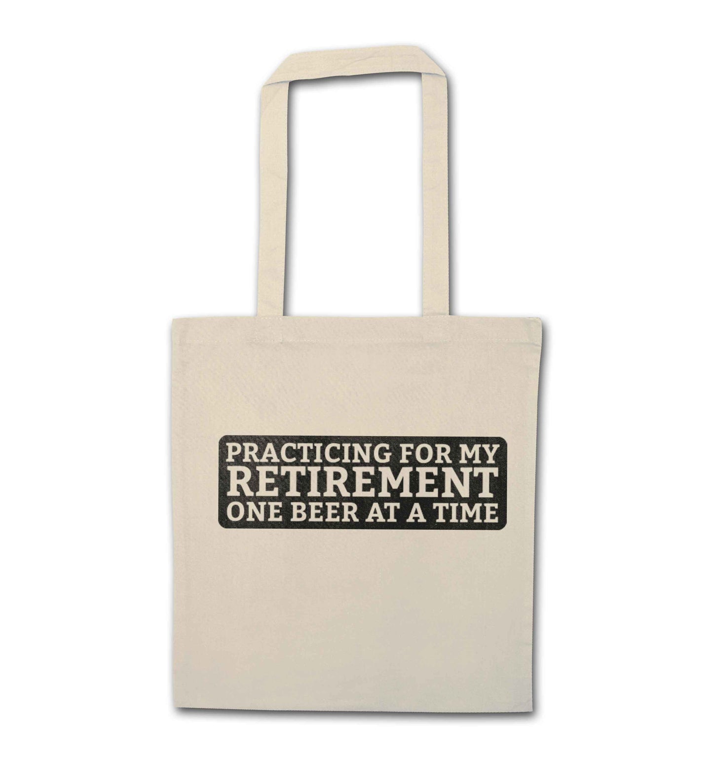 Practicing for my Retirement one Beer at a Time natural tote bag