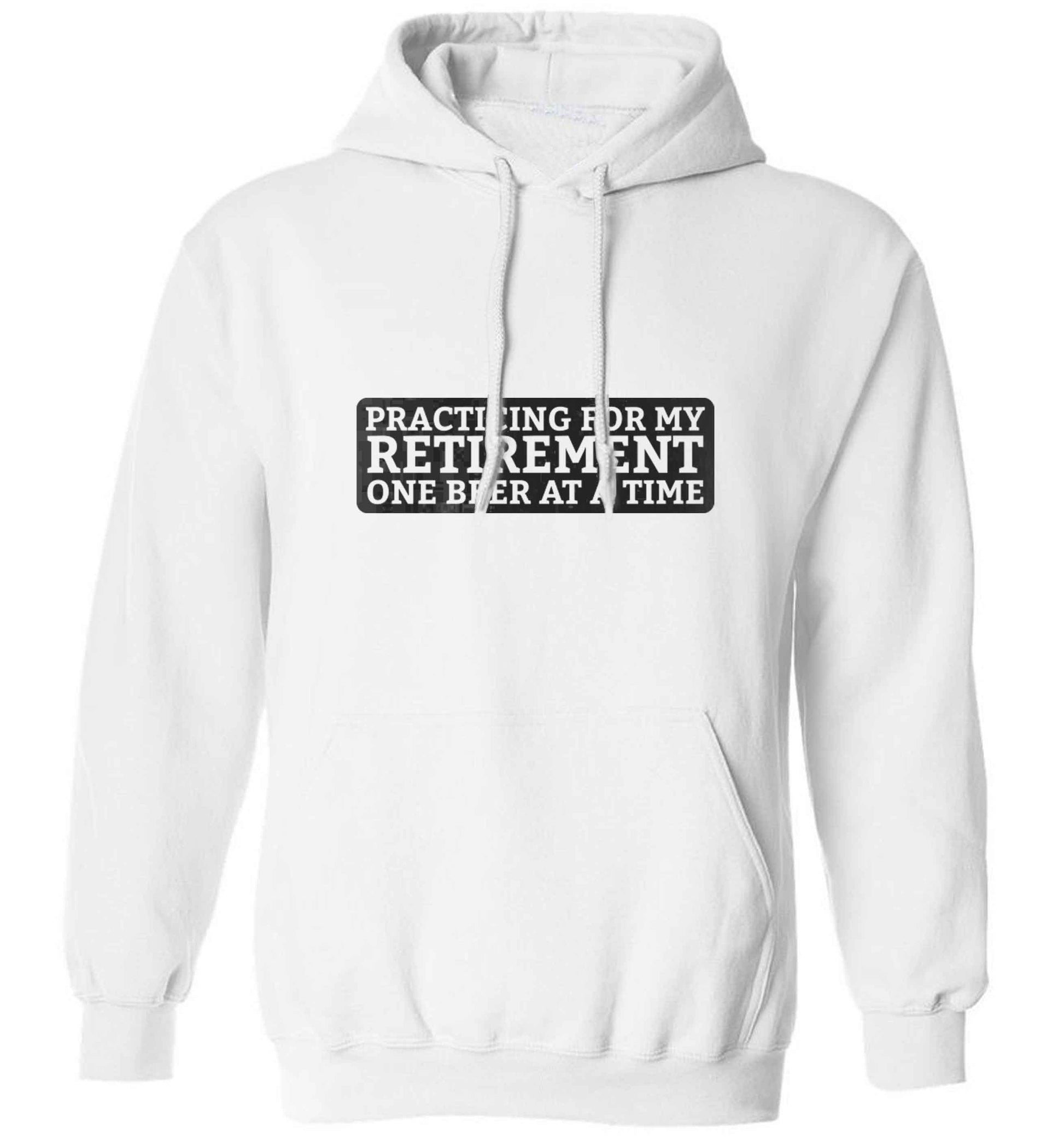 Practicing for my Retirement one Beer at a Time adults unisex white hoodie 2XL