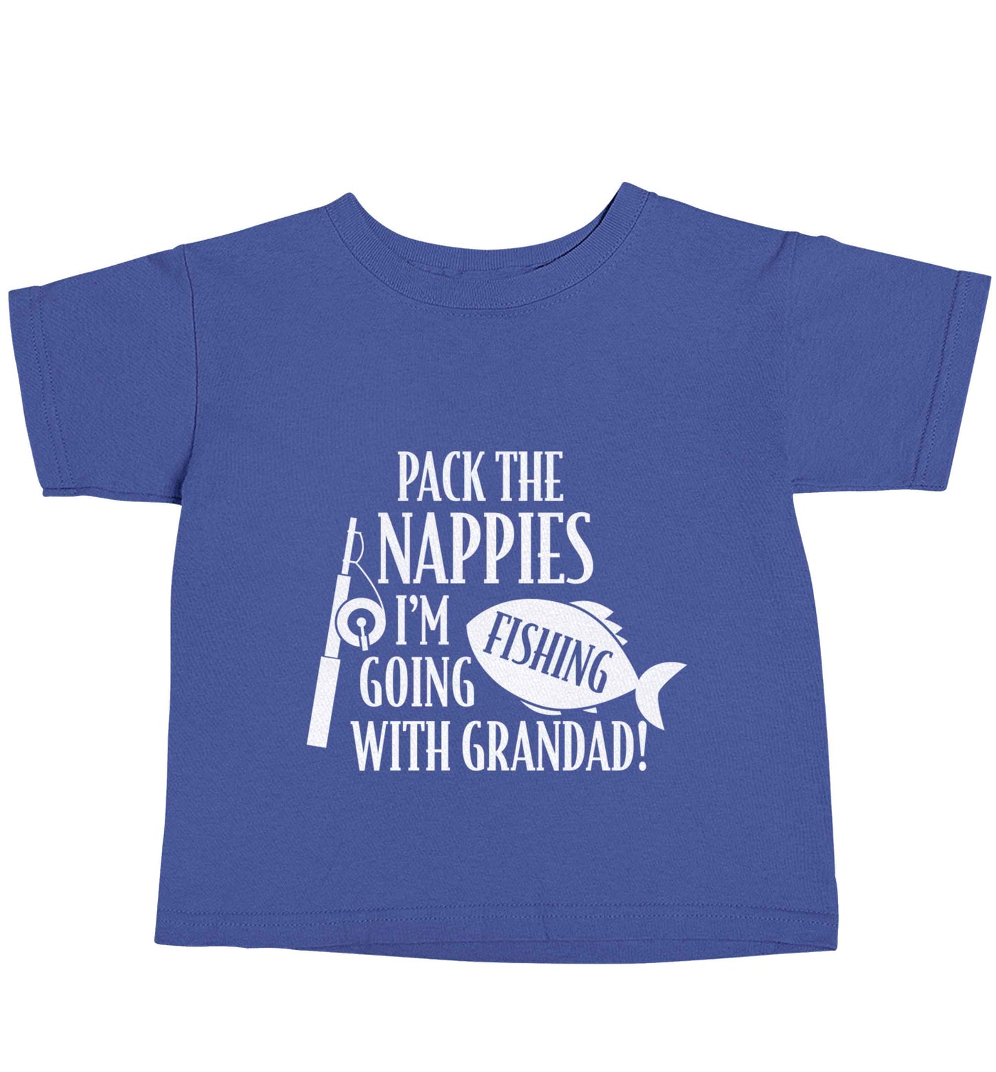 Pack the nappies I'm going fishing with Grandad blue baby toddler Tshirt 2 Years