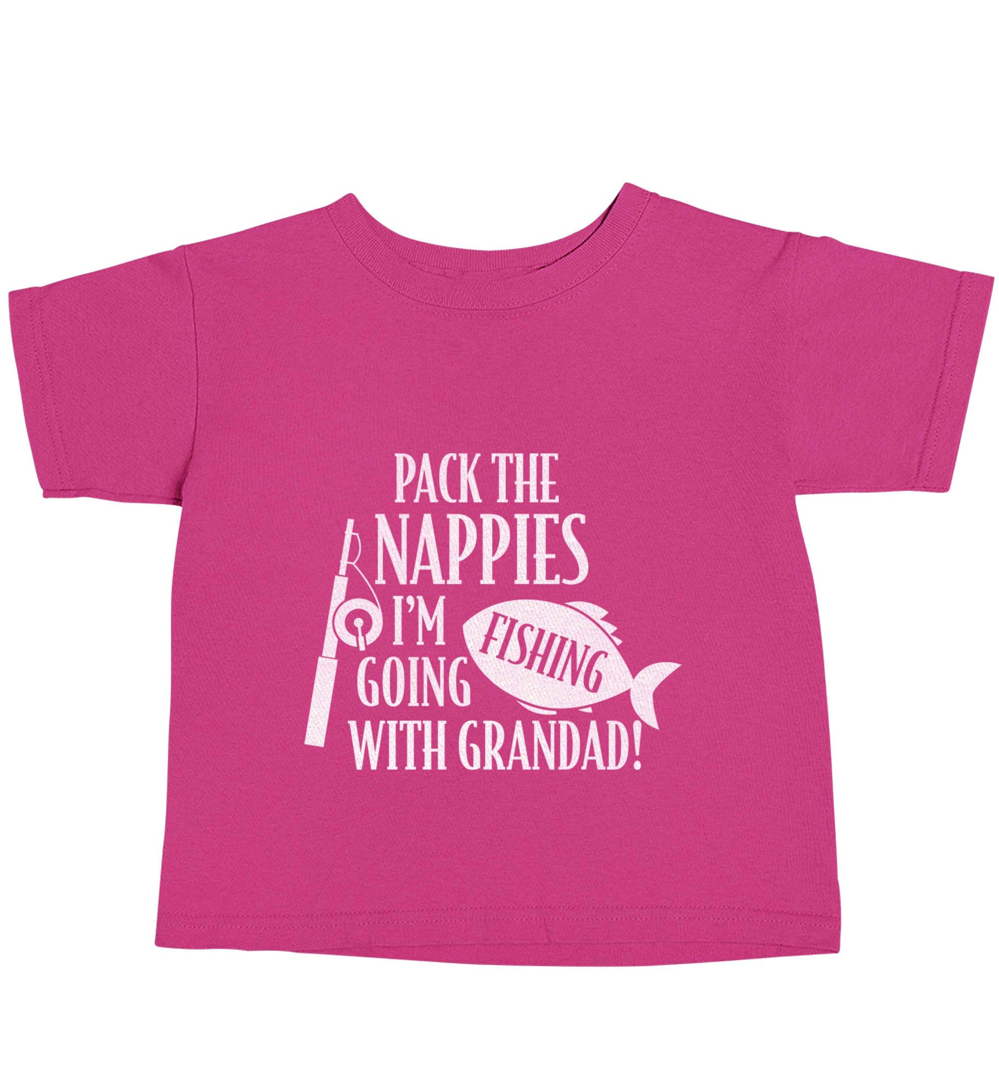 Pack the nappies I'm going fishing with Grandad pink baby toddler Tshirt 2 Years