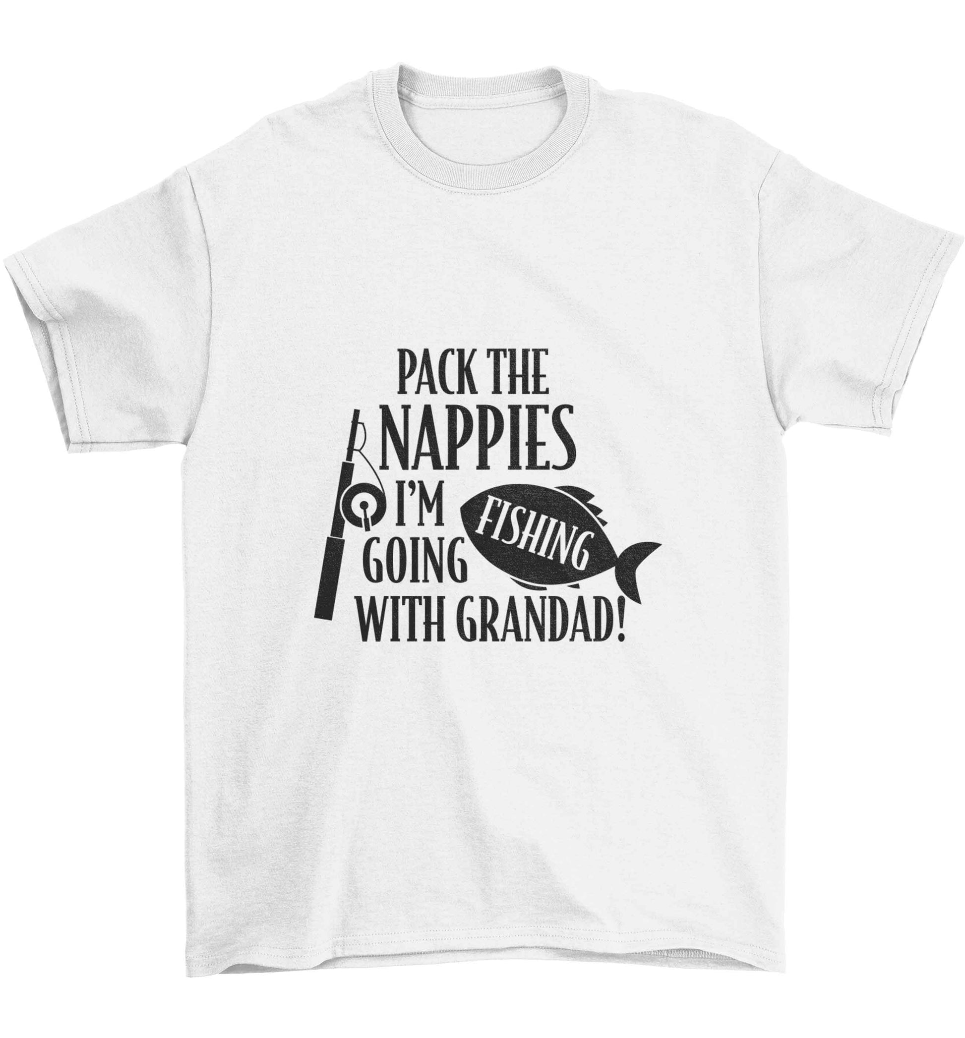 Pack the nappies I'm going fishing with Grandad Children's white Tshirt 12-13 Years