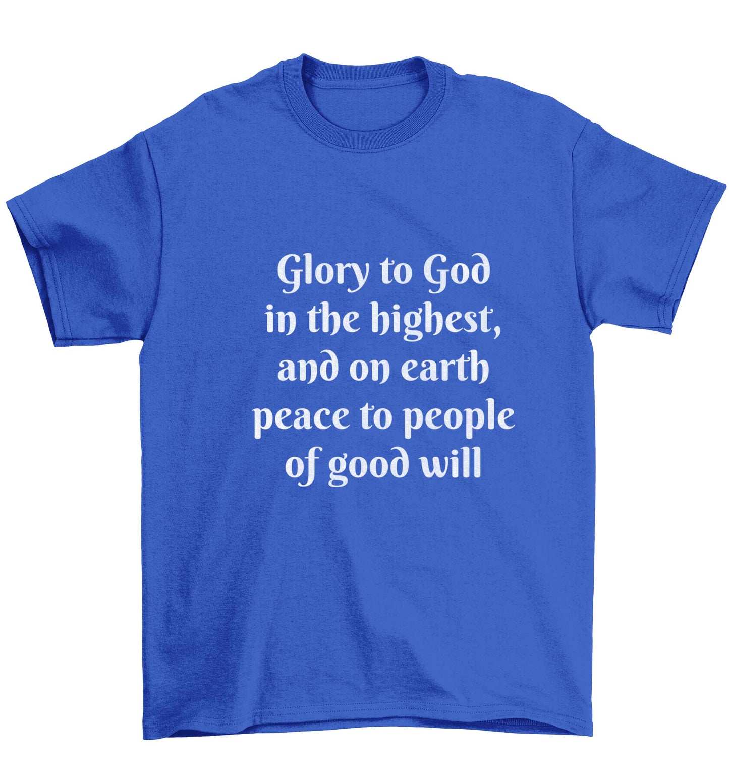 Glory to God in the highest, and on earth peace to people of good will Children's blue Tshirt 12-13 Years