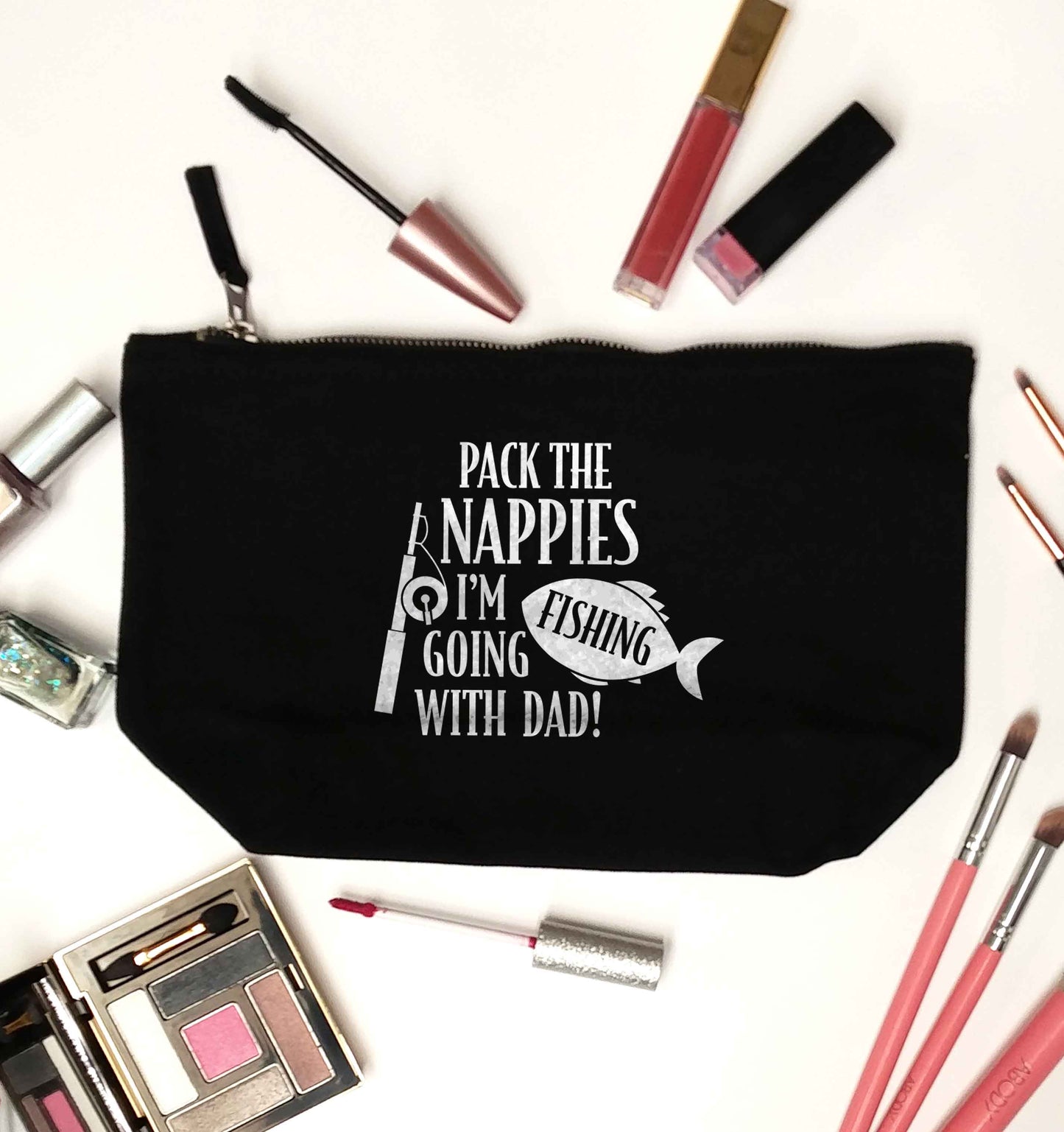 Pack the nappies I'm going fishing with Dad black makeup bag