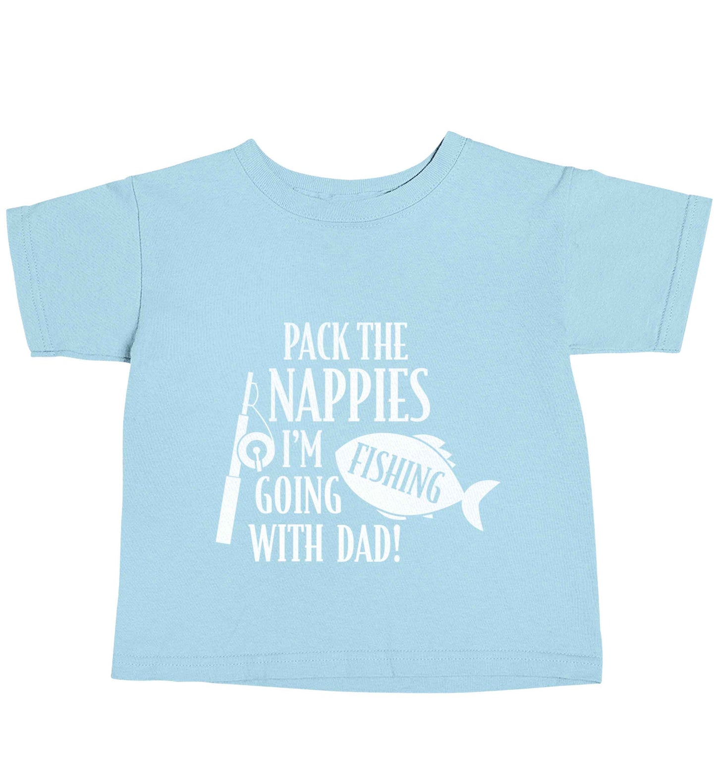 Pack the nappies I'm going fishing with Dad light blue baby toddler Tshirt 2 Years