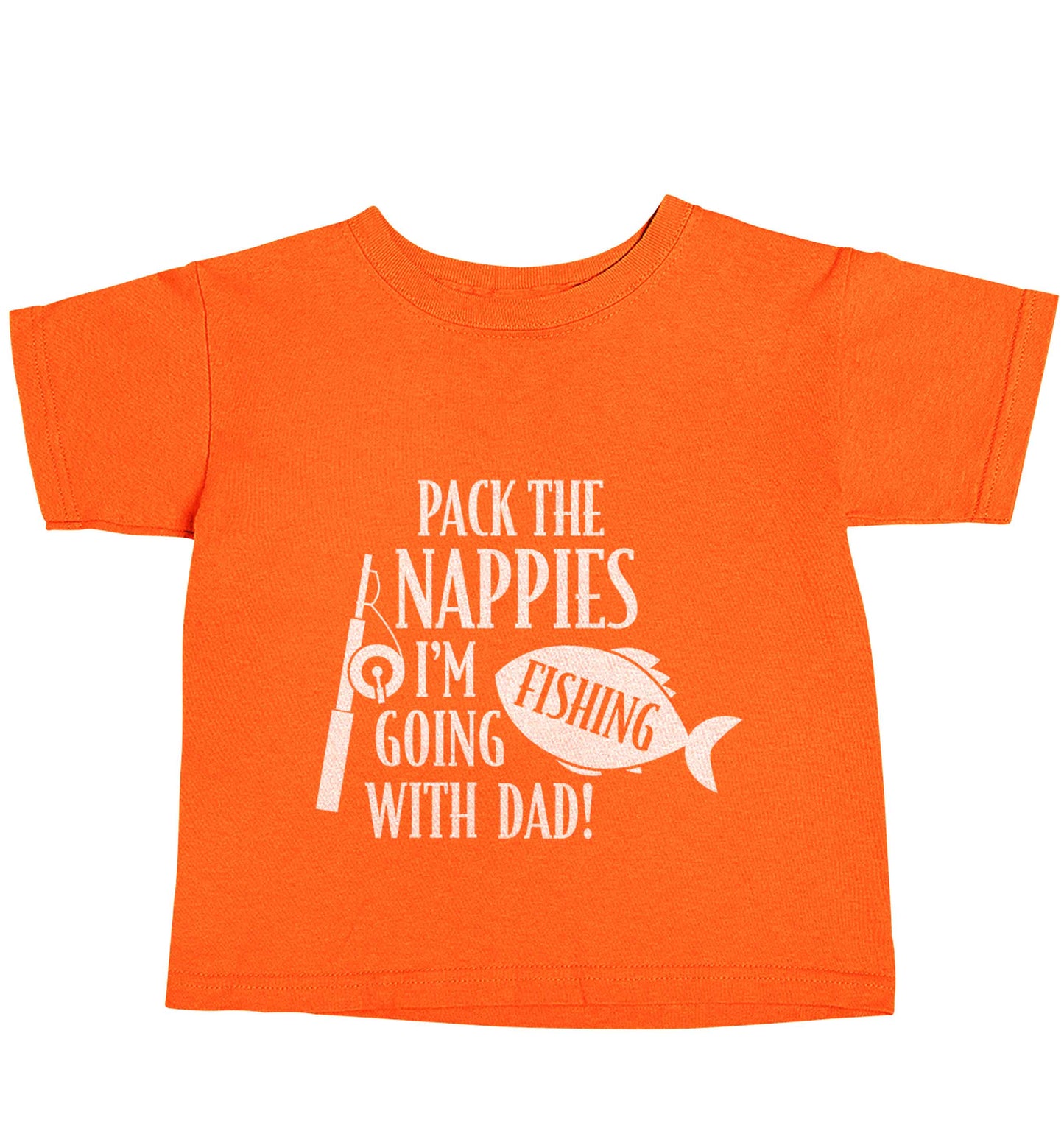Pack the nappies I'm going fishing with Dad orange baby toddler Tshirt 2 Years