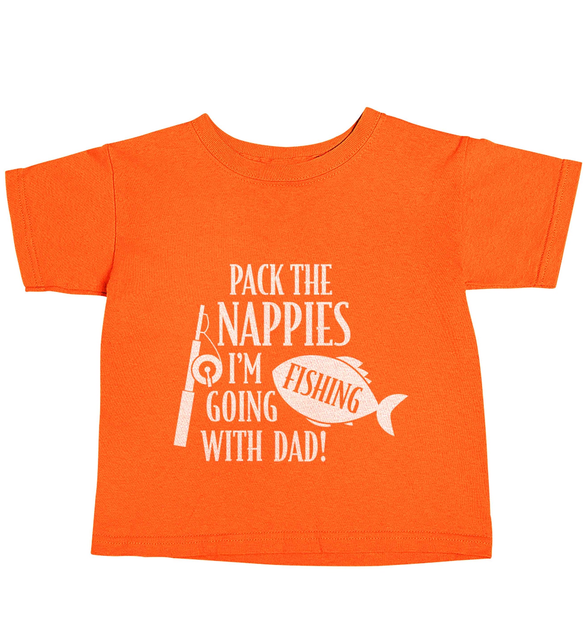 Pack the nappies I'm going fishing with Dad orange baby toddler Tshirt 2 Years