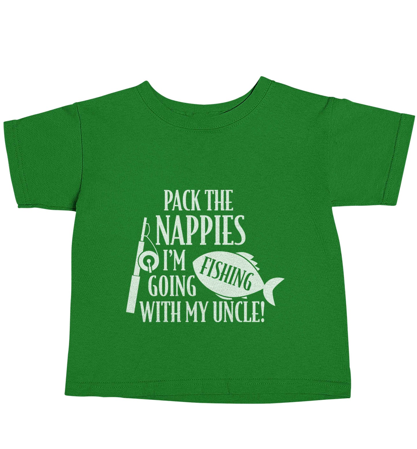 Pack the nappies I'm going fishing my Uncle green baby toddler Tshirt 2 Years