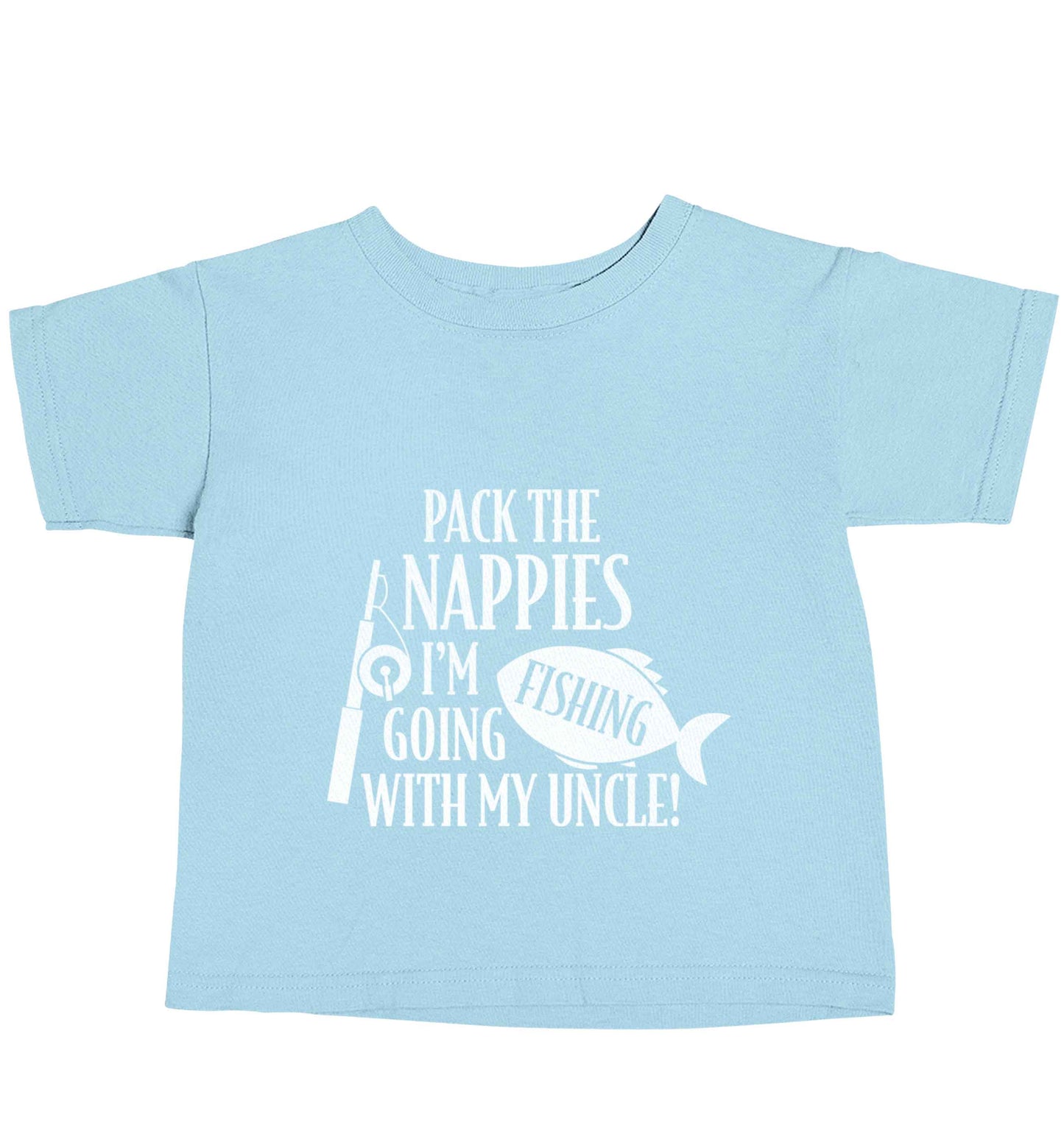 Pack the nappies I'm going fishing my Uncle light blue baby toddler Tshirt 2 Years