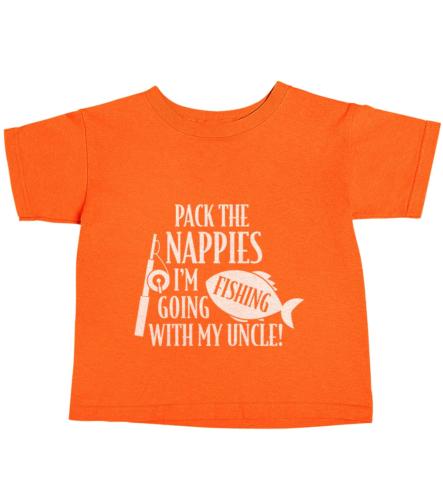 Pack the nappies I'm going fishing my Uncle orange baby toddler Tshirt 2 Years
