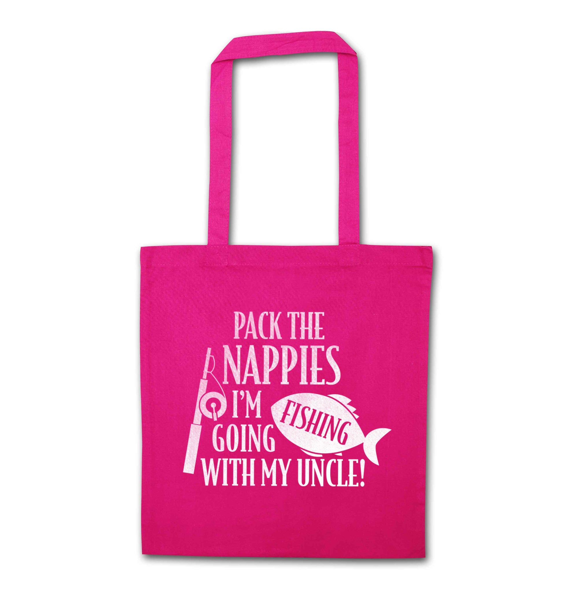 Pack the nappies I'm going fishing my Uncle pink tote bag