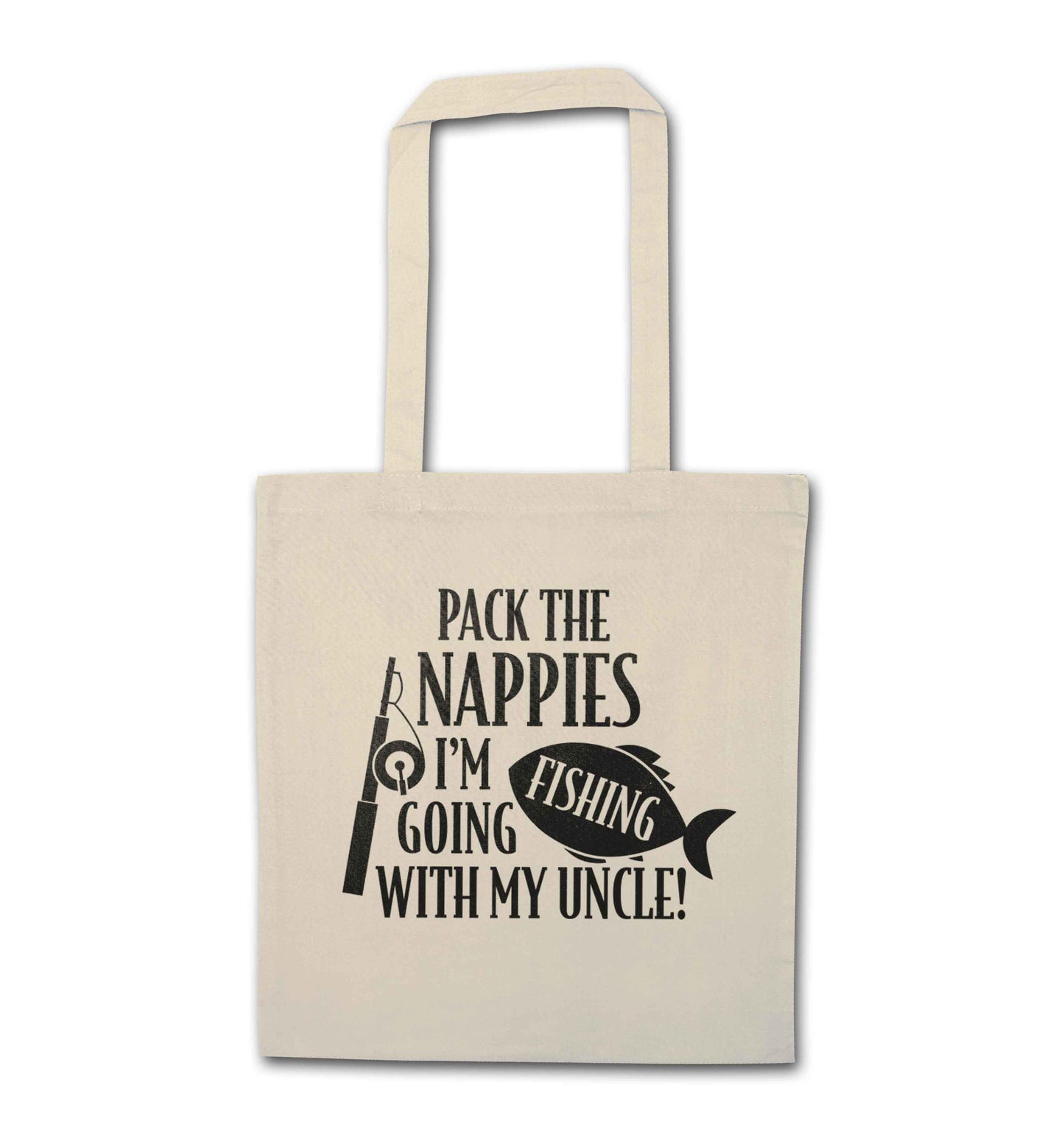 Pack the nappies I'm going fishing my Uncle natural tote bag