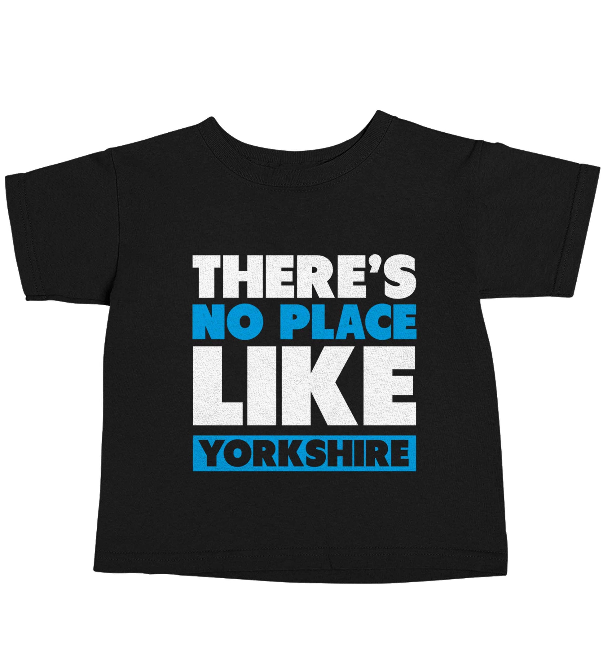 There's no place like Yorkshire Black baby toddler Tshirt 2 years