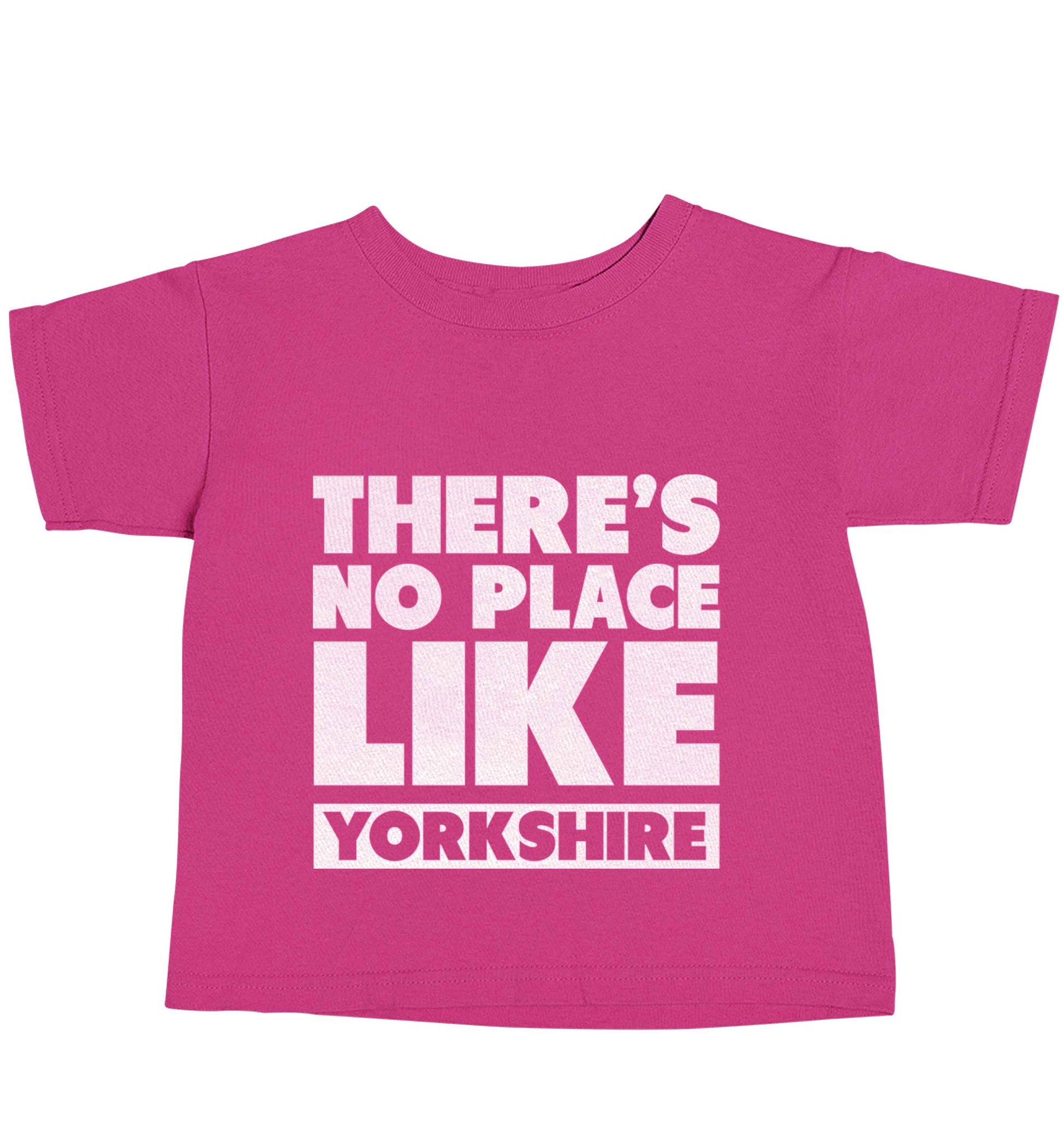 There's no place like Yorkshire pink baby toddler Tshirt 2 Years