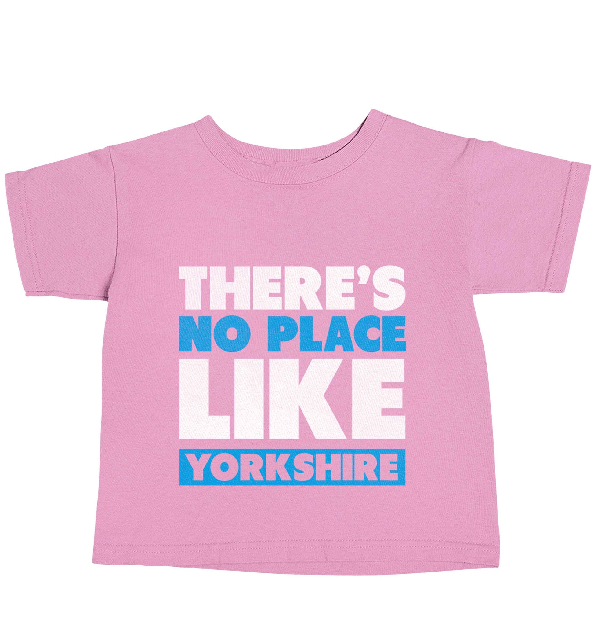 There's no place like Yorkshire light pink baby toddler Tshirt 2 Years