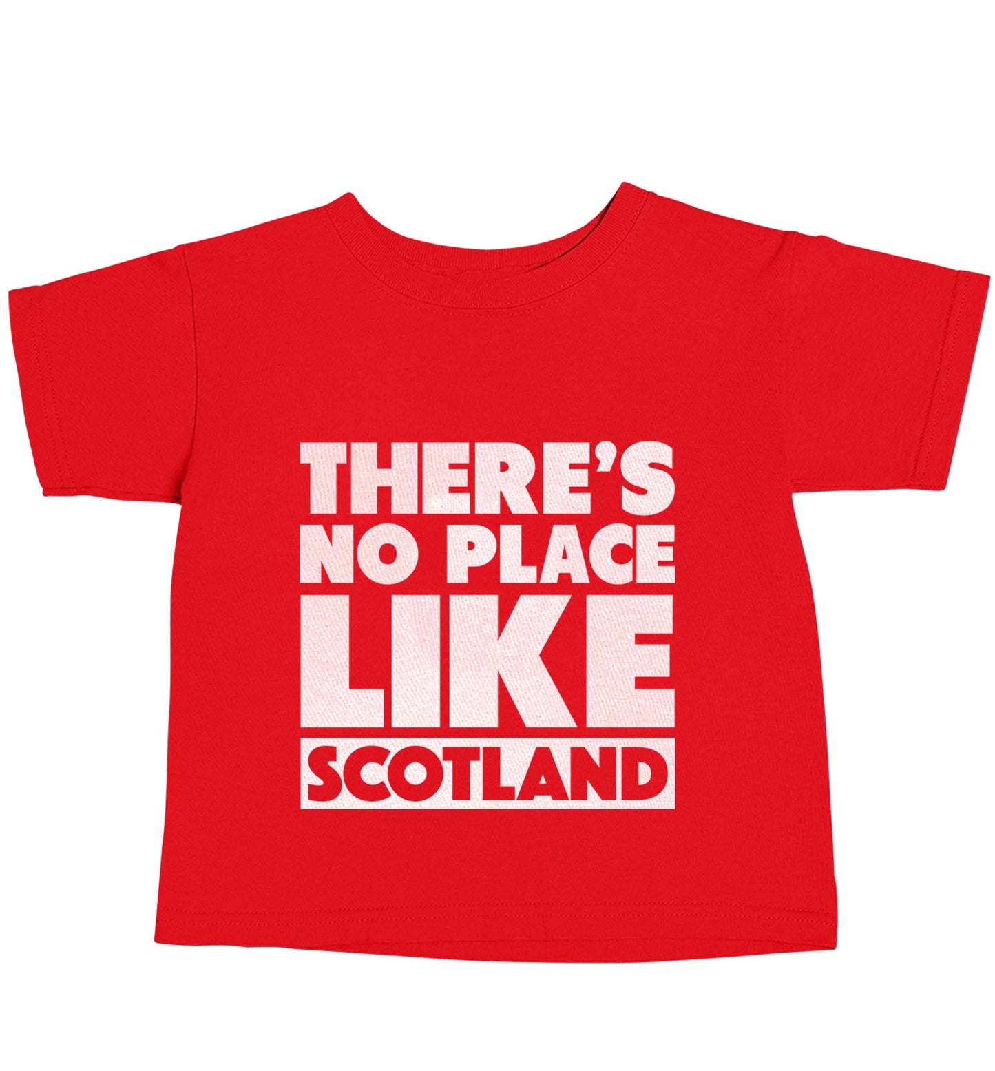There's no place like Scotland red baby toddler Tshirt 2 Years