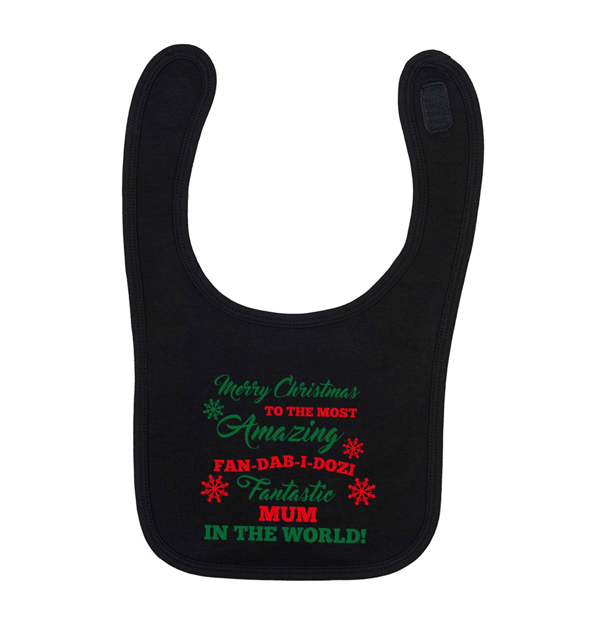 Merry Christmas to the most amazing fan-dab-i-dozi fantasic mum in the world black baby bib