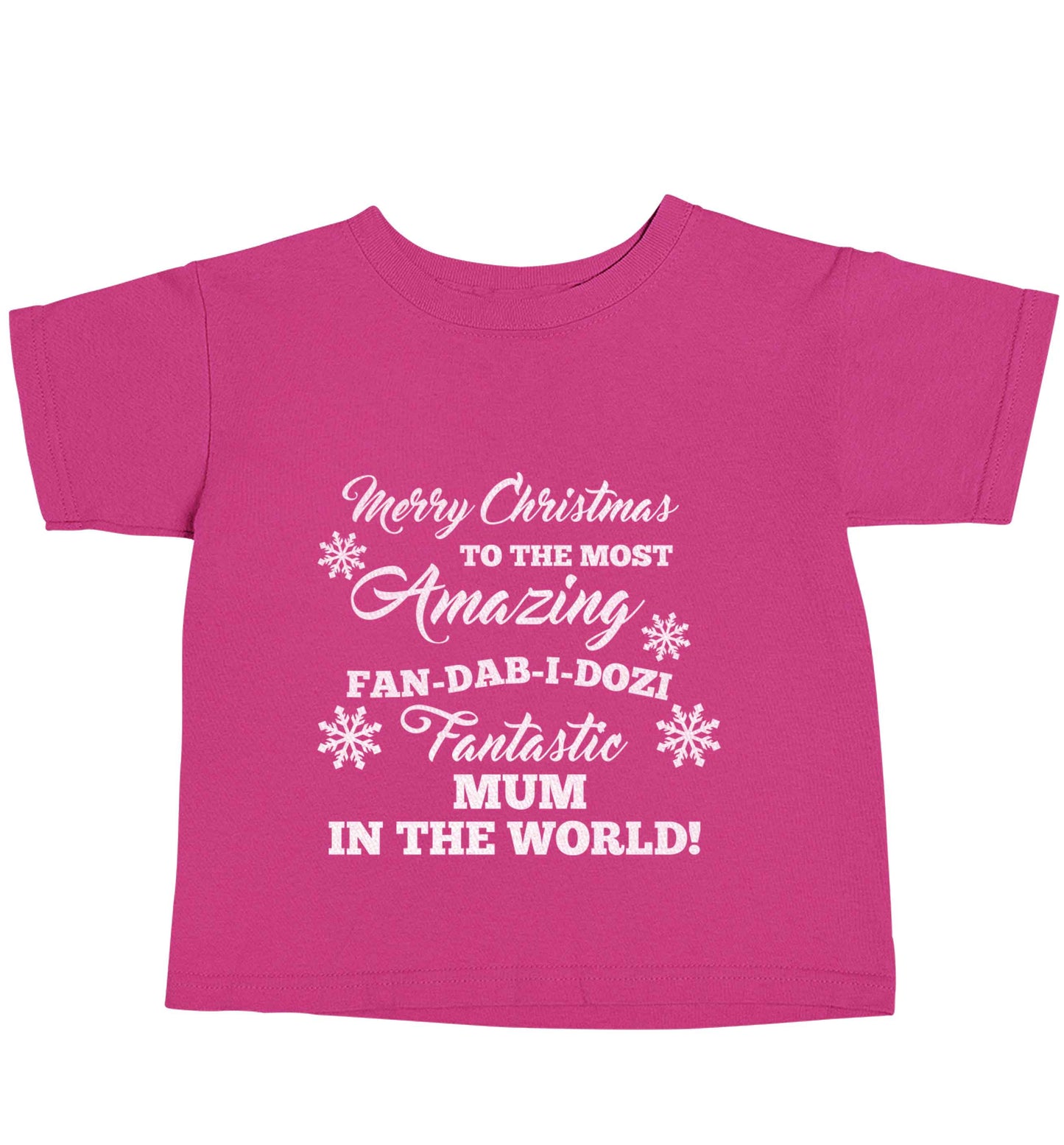Merry Christmas to the most amazing fan-dab-i-dozi fantasic mum in the world pink baby toddler Tshirt 2 Years