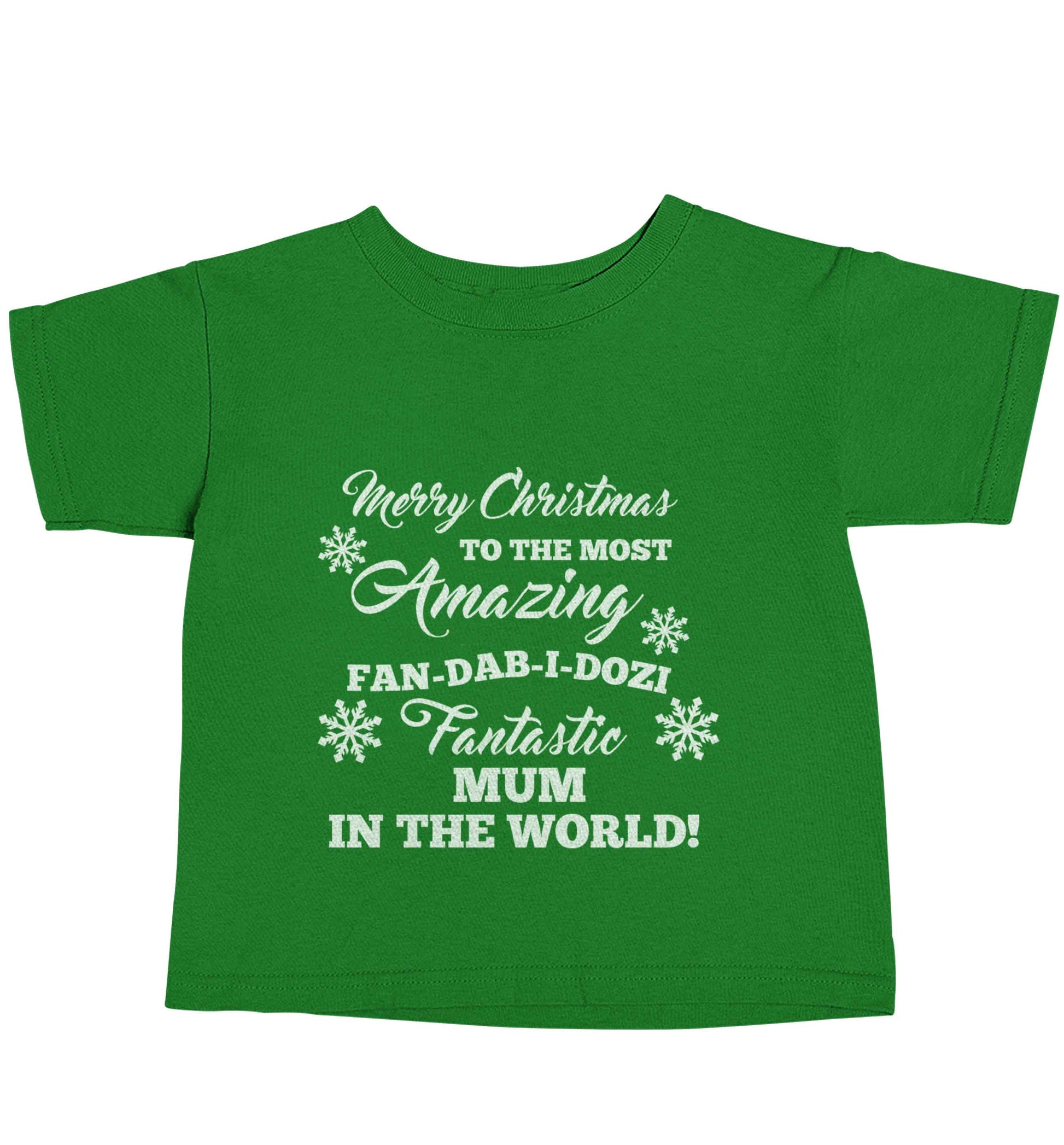 Merry Christmas to the most amazing fan-dab-i-dozi fantasic mum in the world green baby toddler Tshirt 2 Years