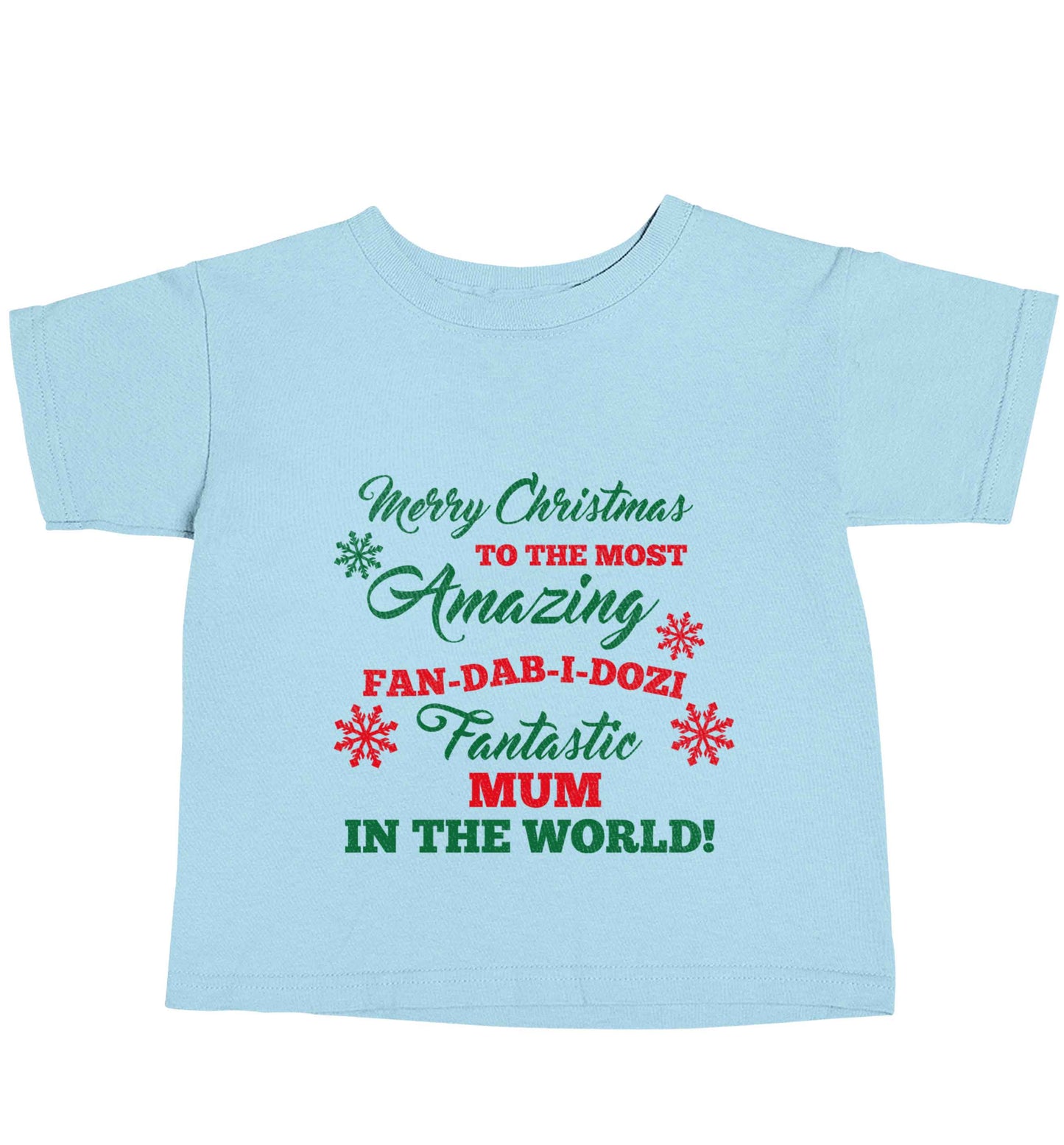 Merry Christmas to the most amazing fan-dab-i-dozi fantasic mum in the world light blue baby toddler Tshirt 2 Years