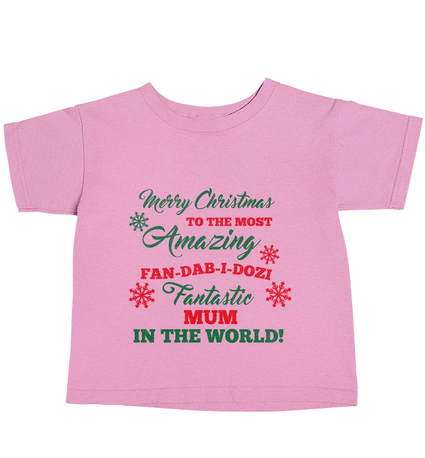 Merry Christmas to the most amazing fan-dab-i-dozi fantasic mum in the world light pink baby toddler Tshirt 2 Years