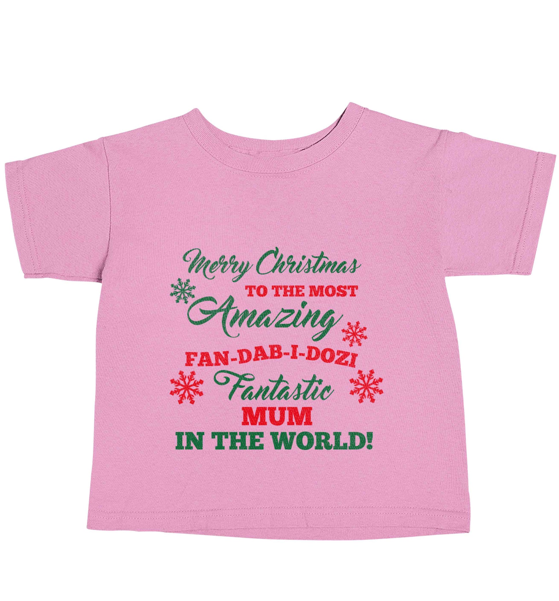 Merry Christmas to the most amazing fan-dab-i-dozi fantasic mum in the world light pink baby toddler Tshirt 2 Years
