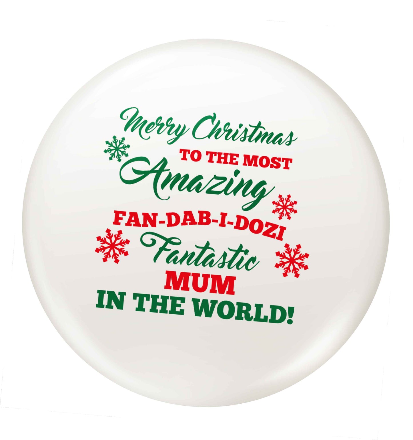 Merry Christmas to the most amazing fan-dab-i-dozi fantasic mum in the world small 25mm Pin badge