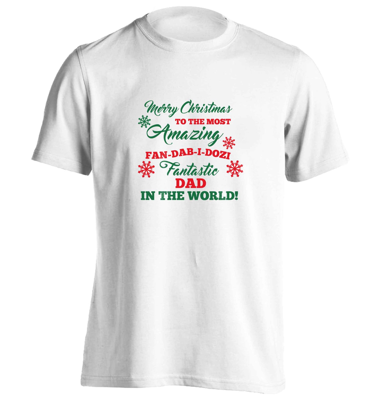 Merry Christmas to the most amazing fan-dab-i-dozi fantasic Dad in the world adults unisex white Tshirt 2XL