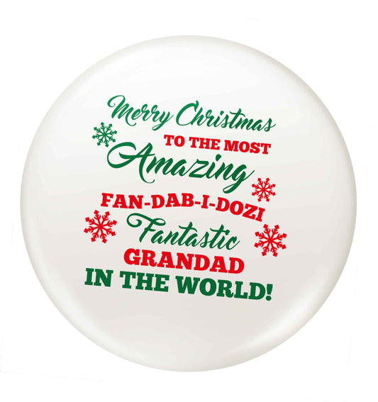 Merry Christmas to the most amazing fan-dab-i-dozi fantasic Grandad in the world small 25mm Pin badge