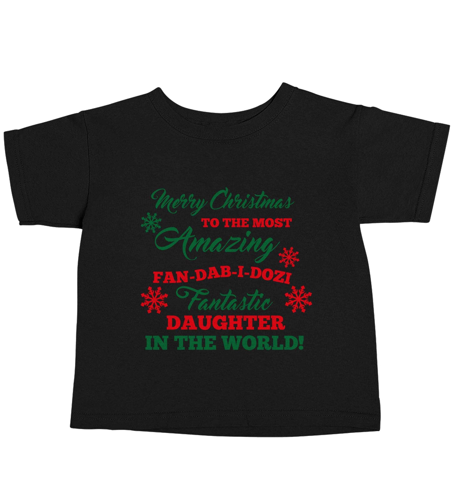 Merry Christmas to the most amazing fan-dab-i-dozi fantasic Daughter in the world Black baby toddler Tshirt 2 years