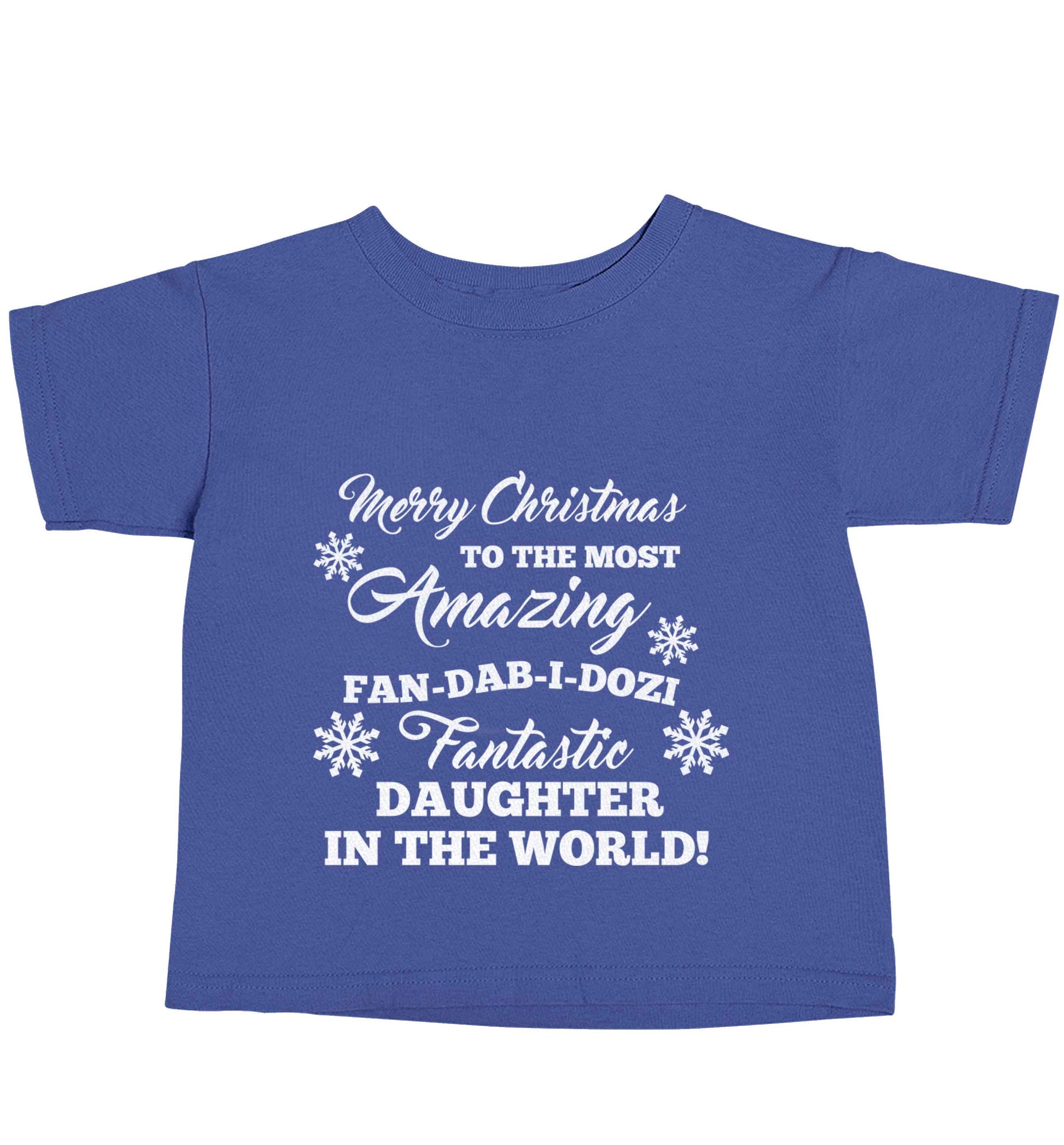 Merry Christmas to the most amazing fan-dab-i-dozi fantasic Daughter in the world blue baby toddler Tshirt 2 Years