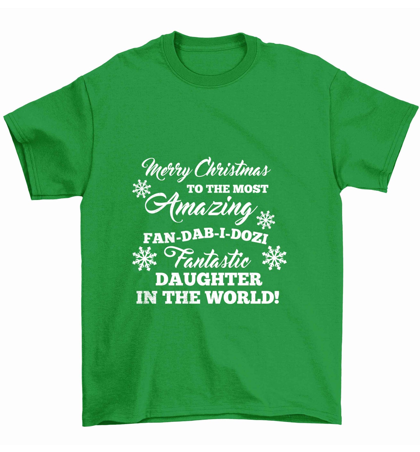 Merry Christmas to the most amazing fan-dab-i-dozi fantasic Daughter in the world Children's green Tshirt 12-13 Years