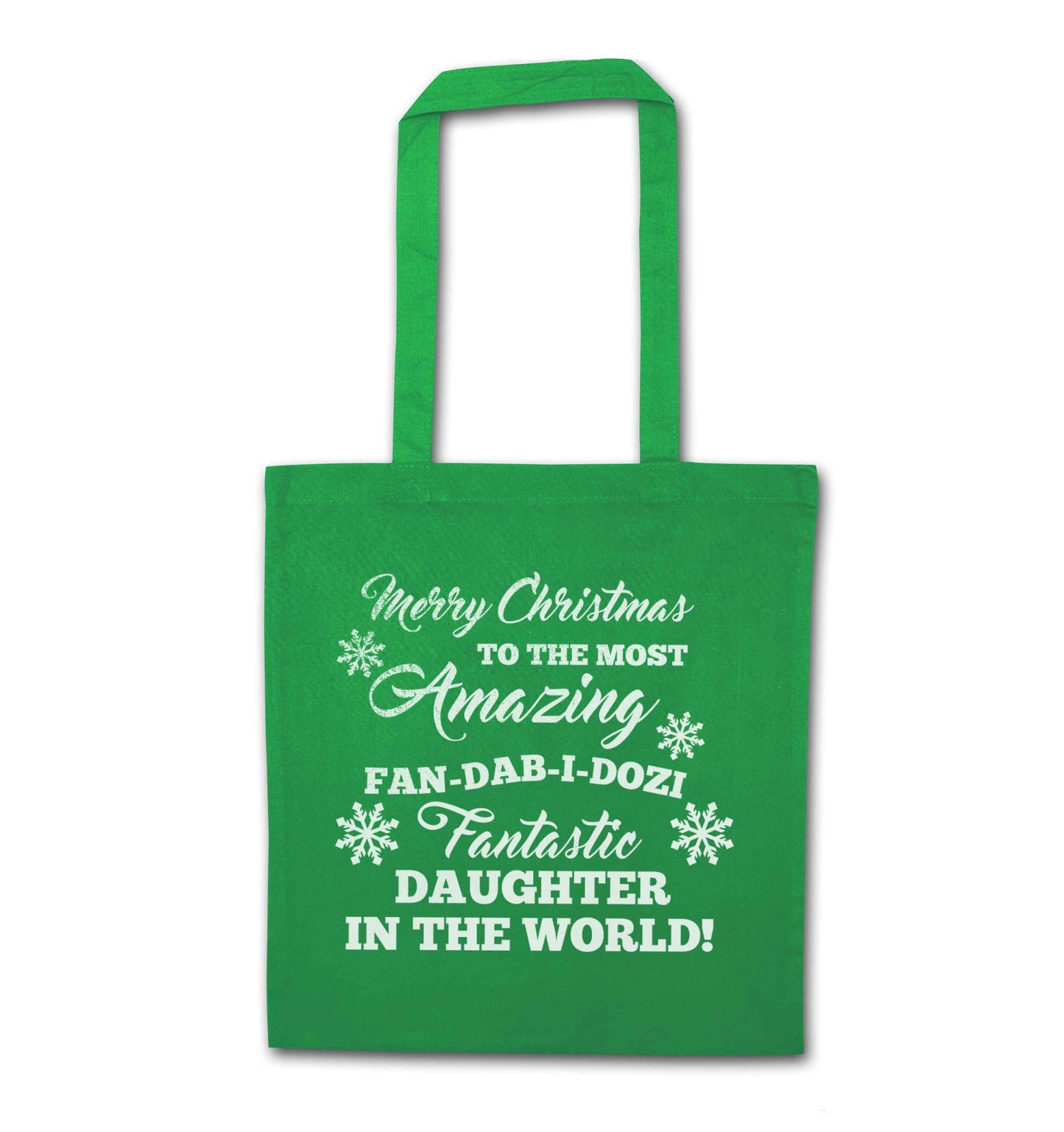 Merry Christmas to the most amazing fan-dab-i-dozi fantasic Daughter in the world green tote bag