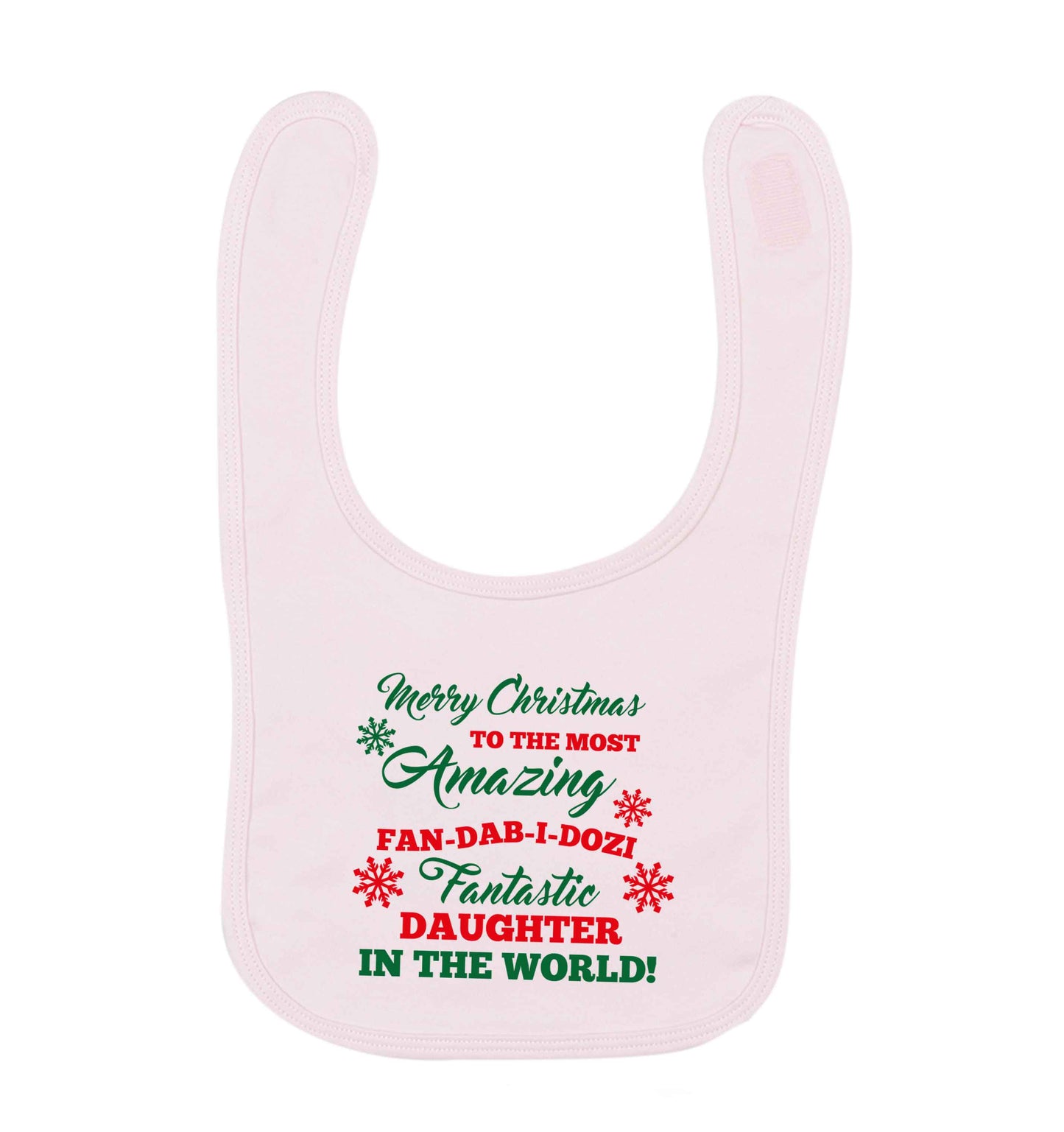 Merry Christmas to the most amazing fan-dab-i-dozi fantasic Daughter in the world pale pink baby bib