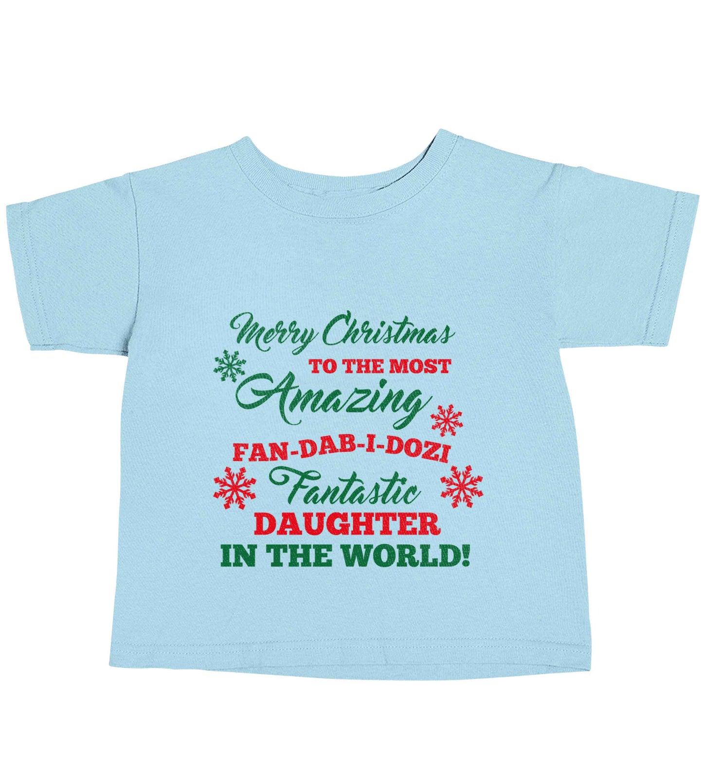 Merry Christmas to the most amazing fan-dab-i-dozi fantasic Daughter in the world light blue baby toddler Tshirt 2 Years