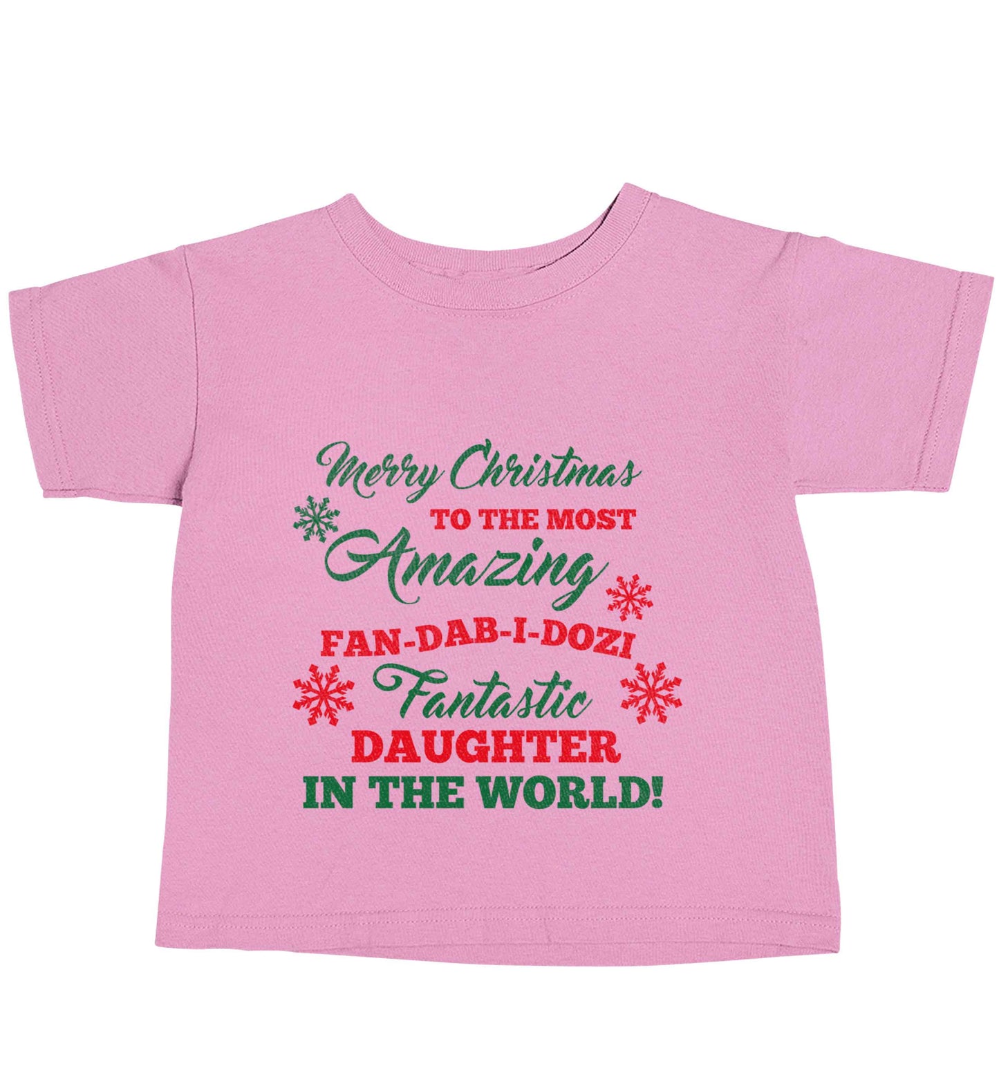 Merry Christmas to the most amazing fan-dab-i-dozi fantasic Daughter in the world light pink baby toddler Tshirt 2 Years