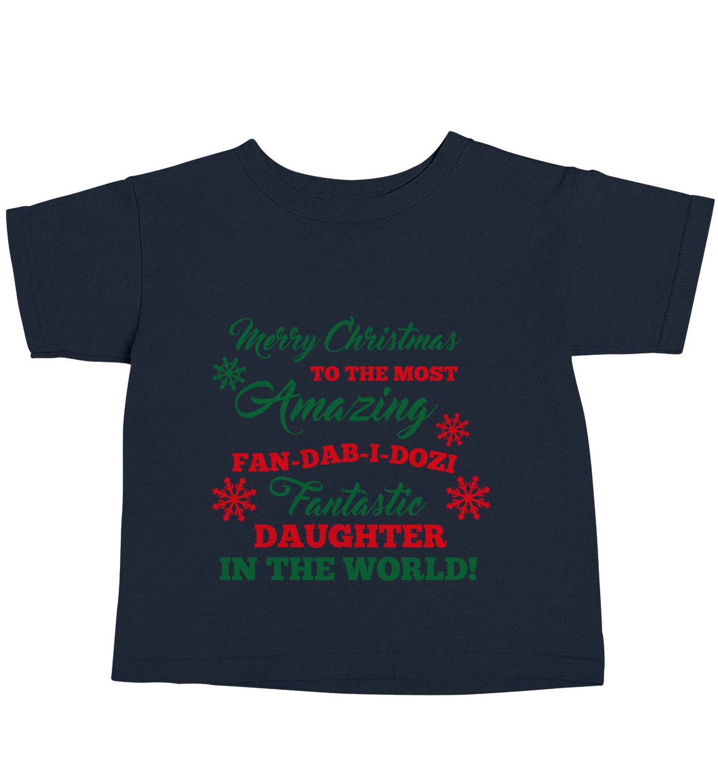 Merry Christmas to the most amazing fan-dab-i-dozi fantasic Daughter in the world navy baby toddler Tshirt 2 Years