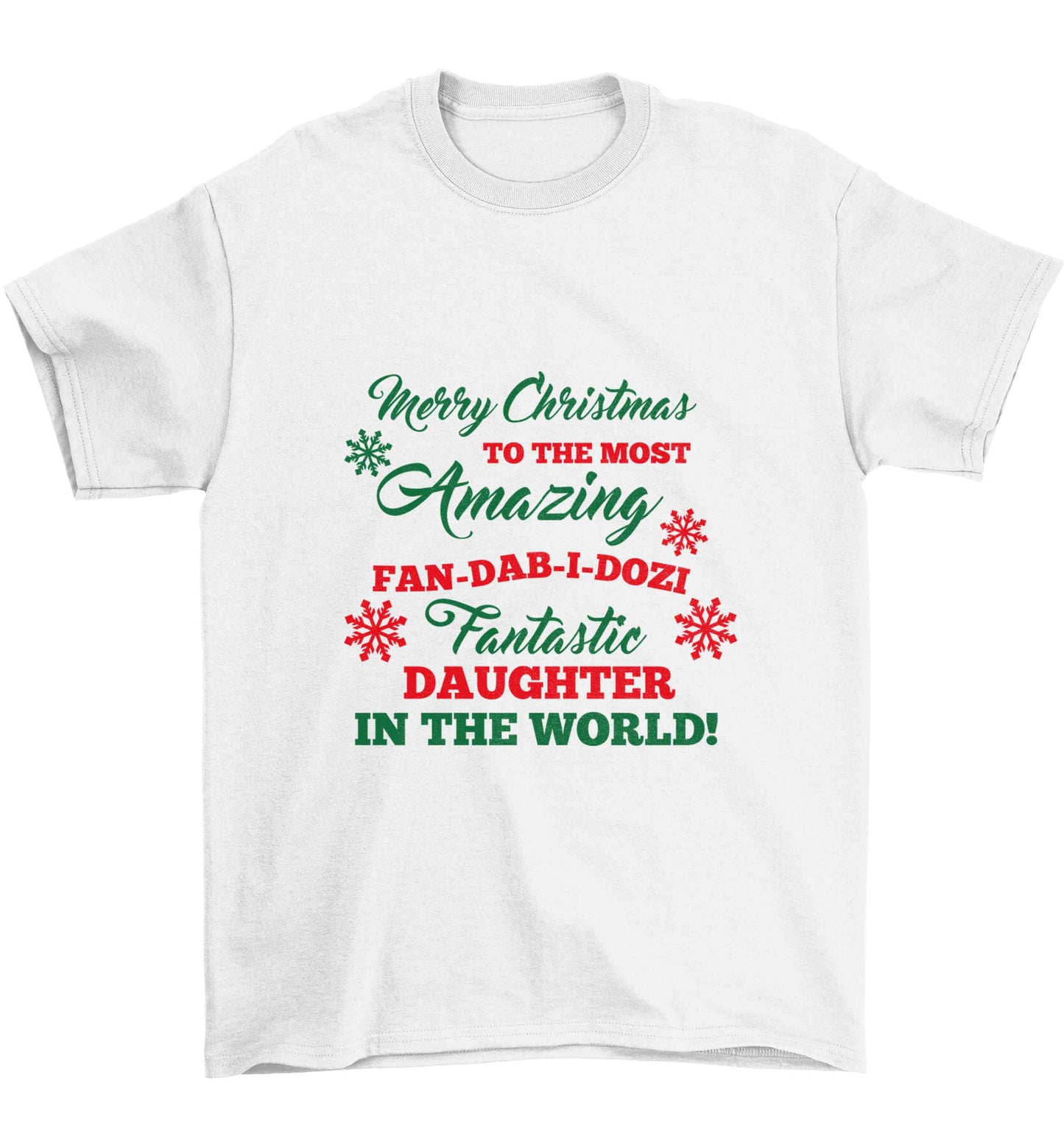 Merry Christmas to the most amazing fan-dab-i-dozi fantasic Daughter in the world Children's white Tshirt 12-13 Years