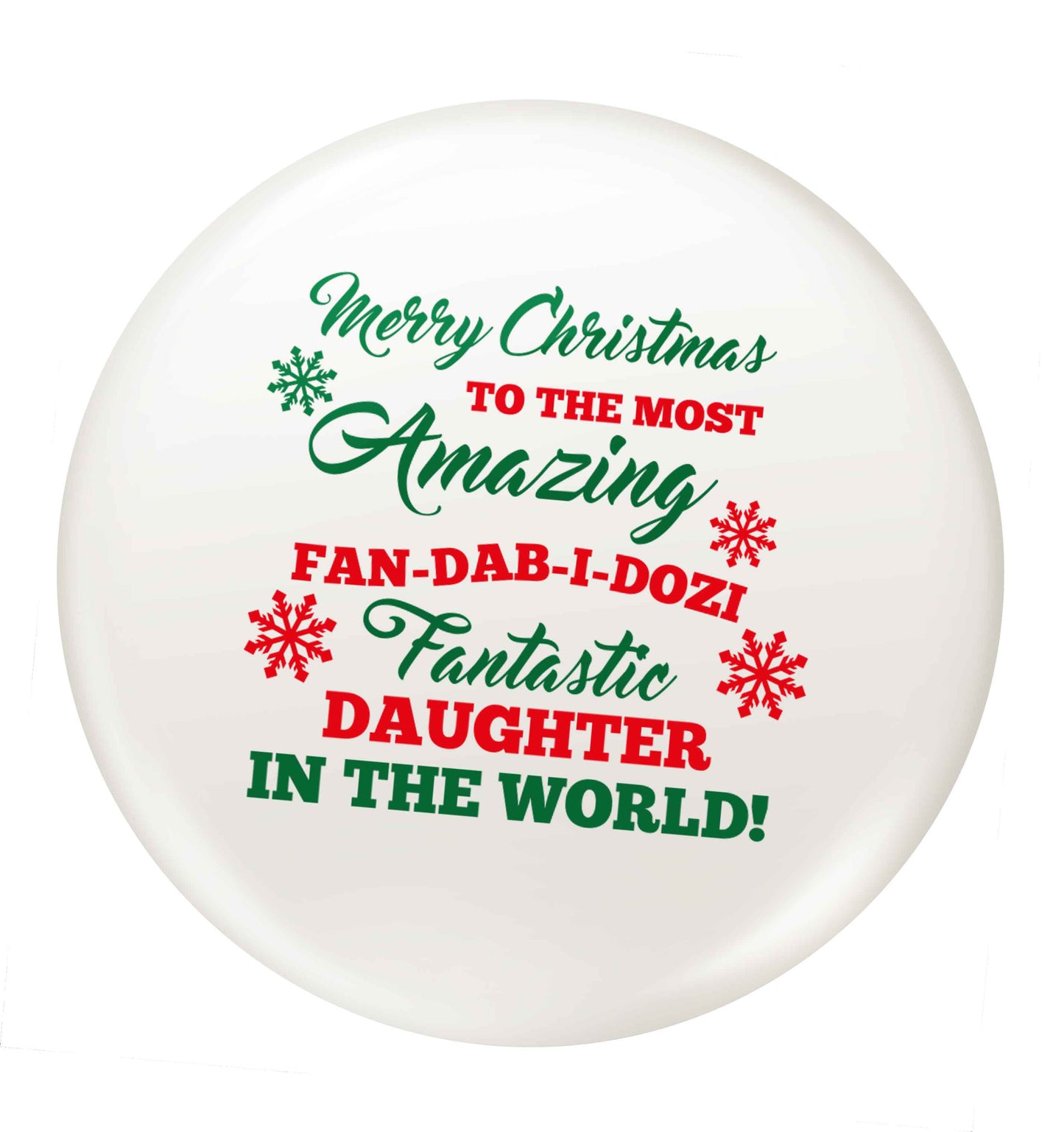Merry Christmas to the most amazing fan-dab-i-dozi fantasic Daughter in the world small 25mm Pin badge