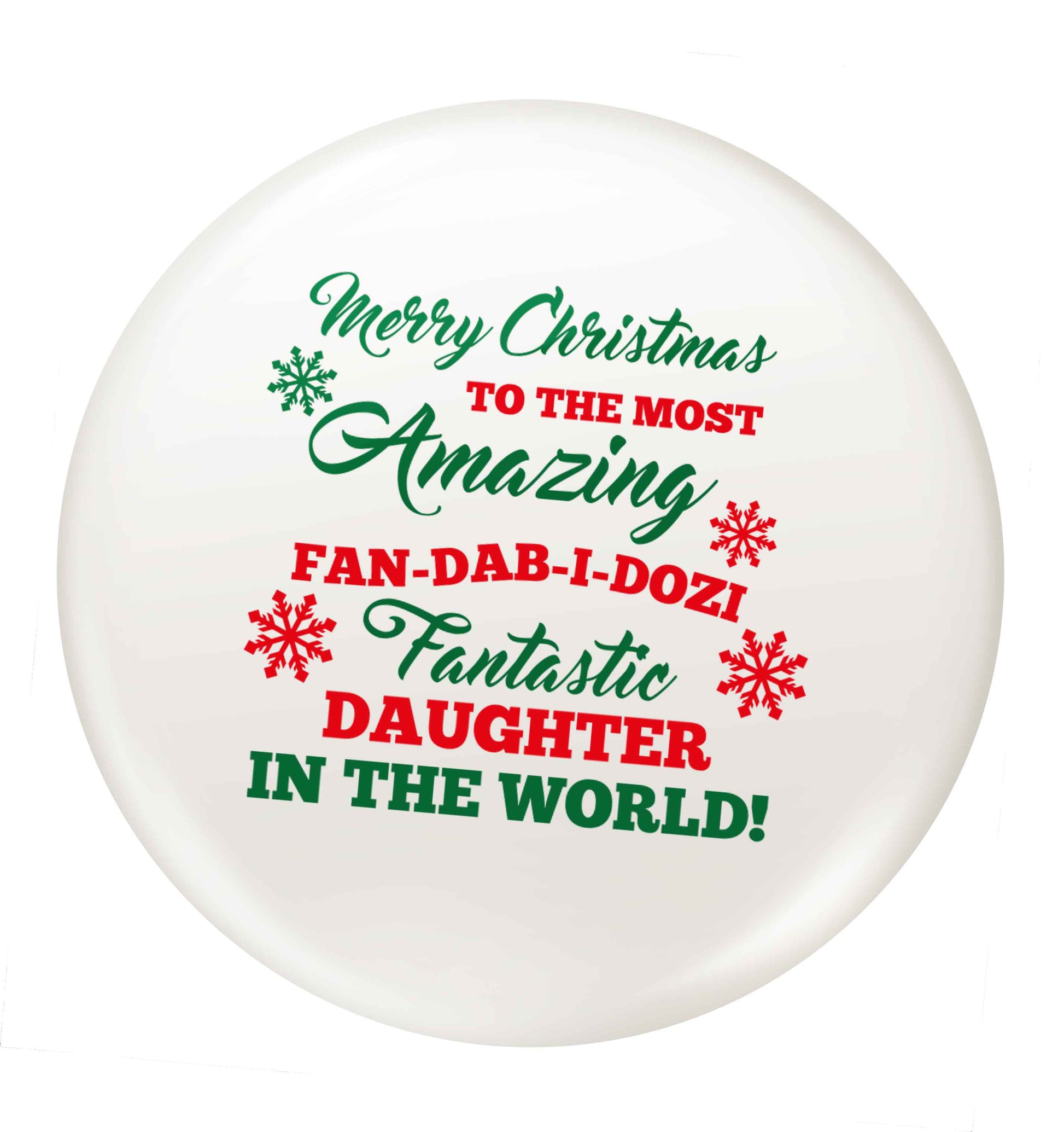 Merry Christmas to the most amazing fan-dab-i-dozi fantasic Daughter in the world small 25mm Pin badge