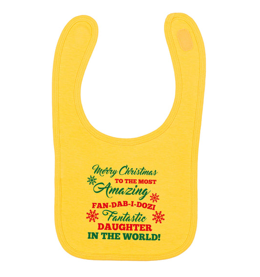 Merry Christmas to the most amazing fan-dab-i-dozi fantasic Daughter in the world yellow baby bib