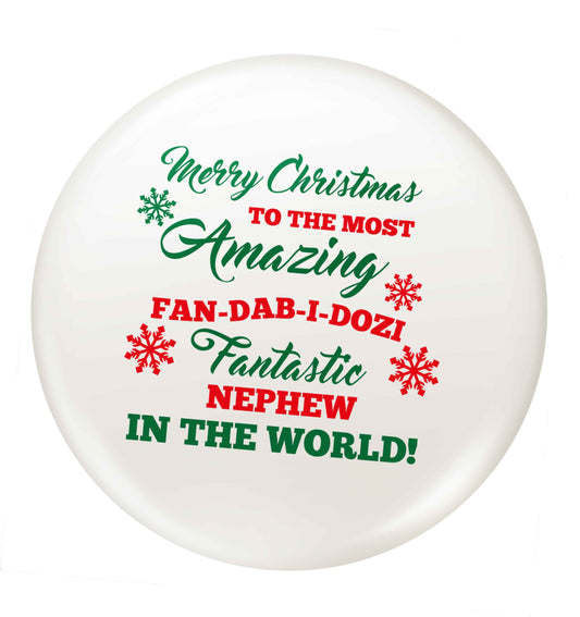 Merry Christmas to the most amazing fan-dab-i-dozi fantasic Nephew in the world small 25mm Pin badge