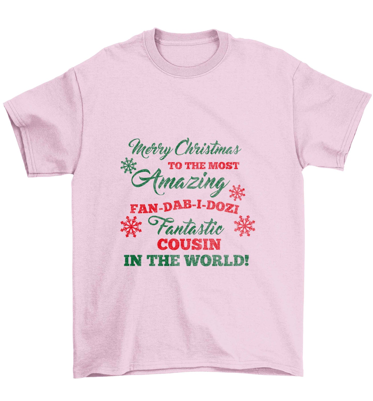 Merry Christmas to the most amazing fan-dab-i-dozi fantasic Cousin in the world Children's light pink Tshirt 12-13 Years