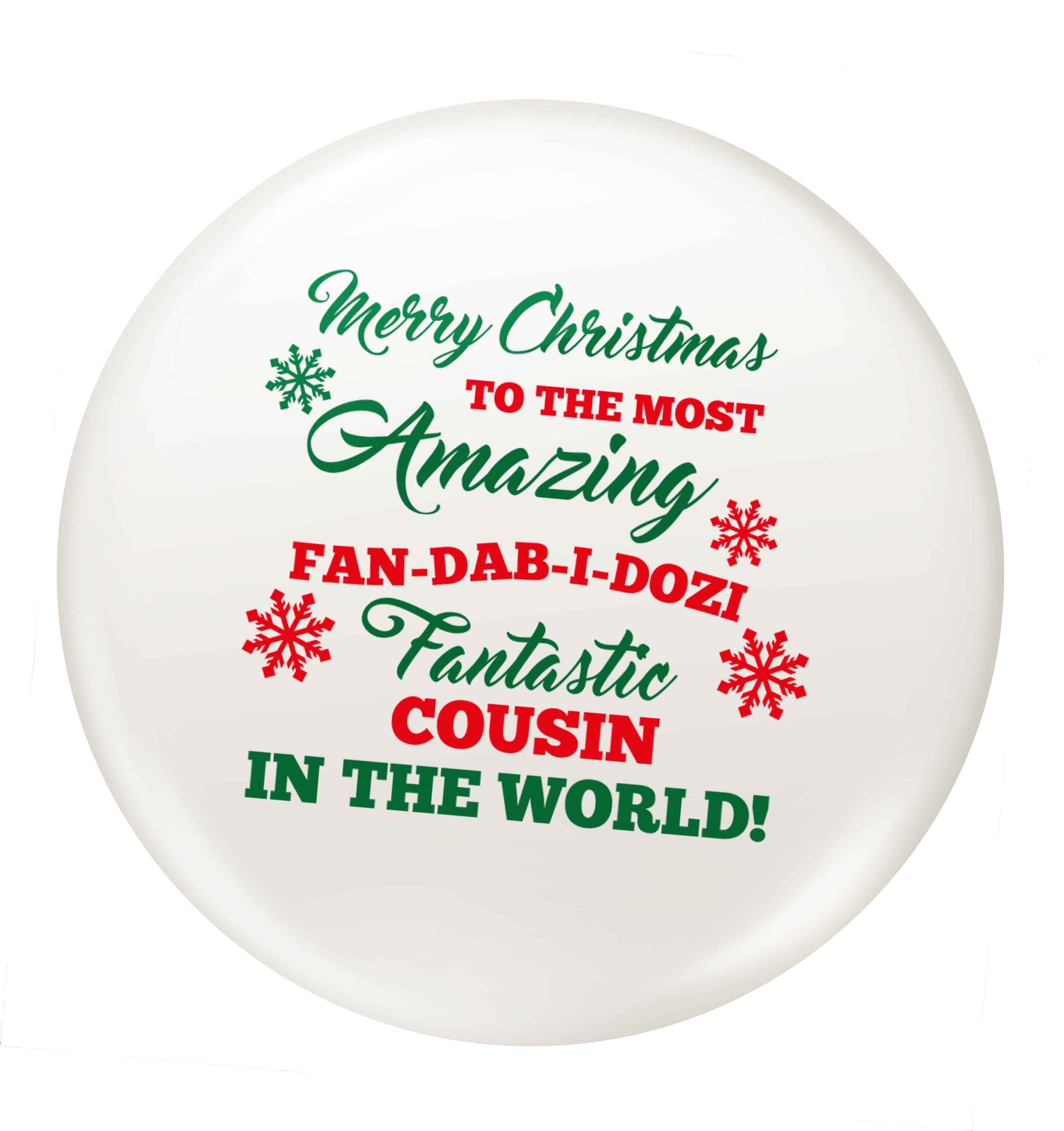 Merry Christmas to the most amazing fan-dab-i-dozi fantasic Cousin in the world small 25mm Pin badge