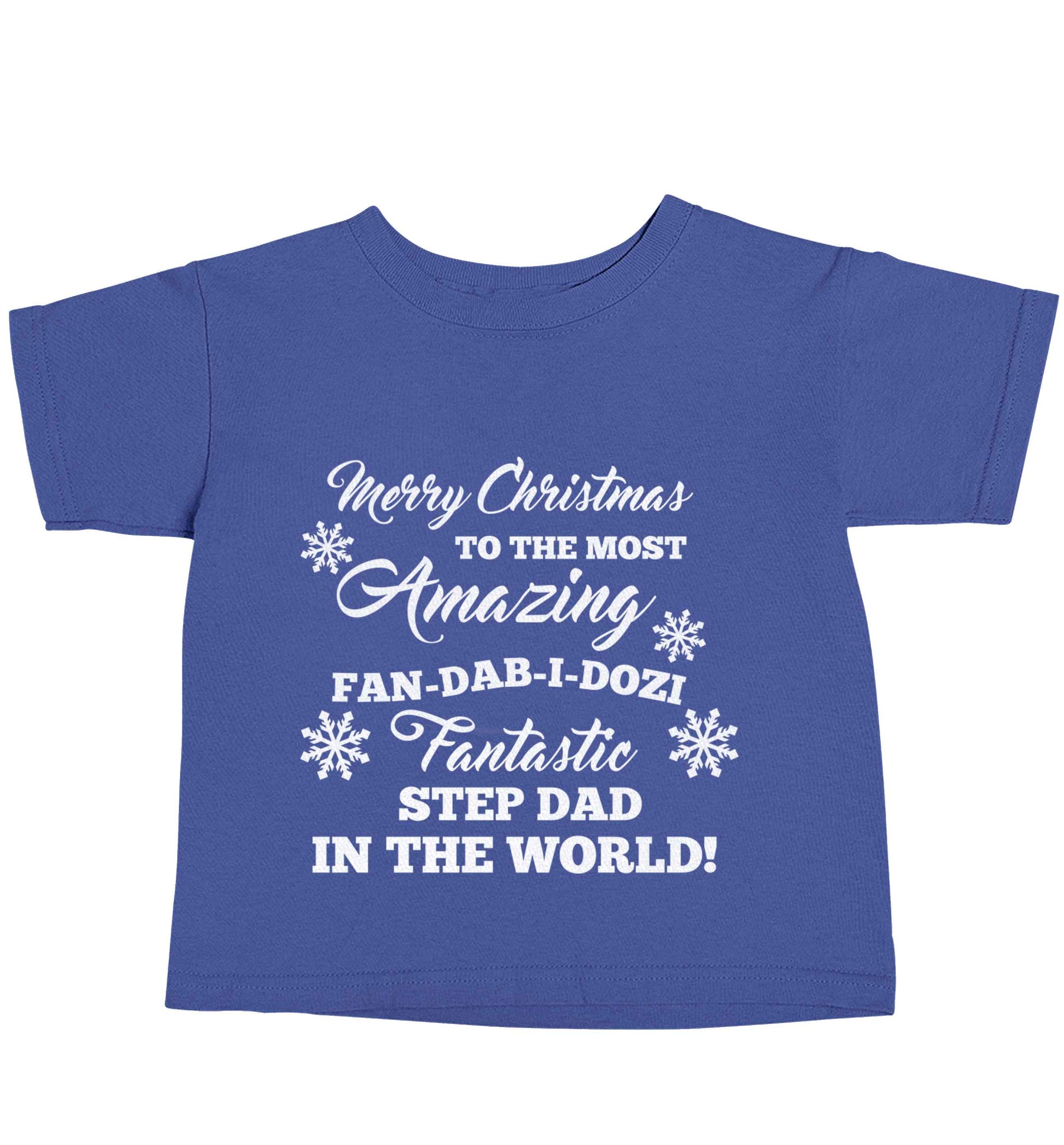 Merry Christmas to the most amazing fan-dab-i-dozi fantasic Step Dad in the world blue baby toddler Tshirt 2 Years