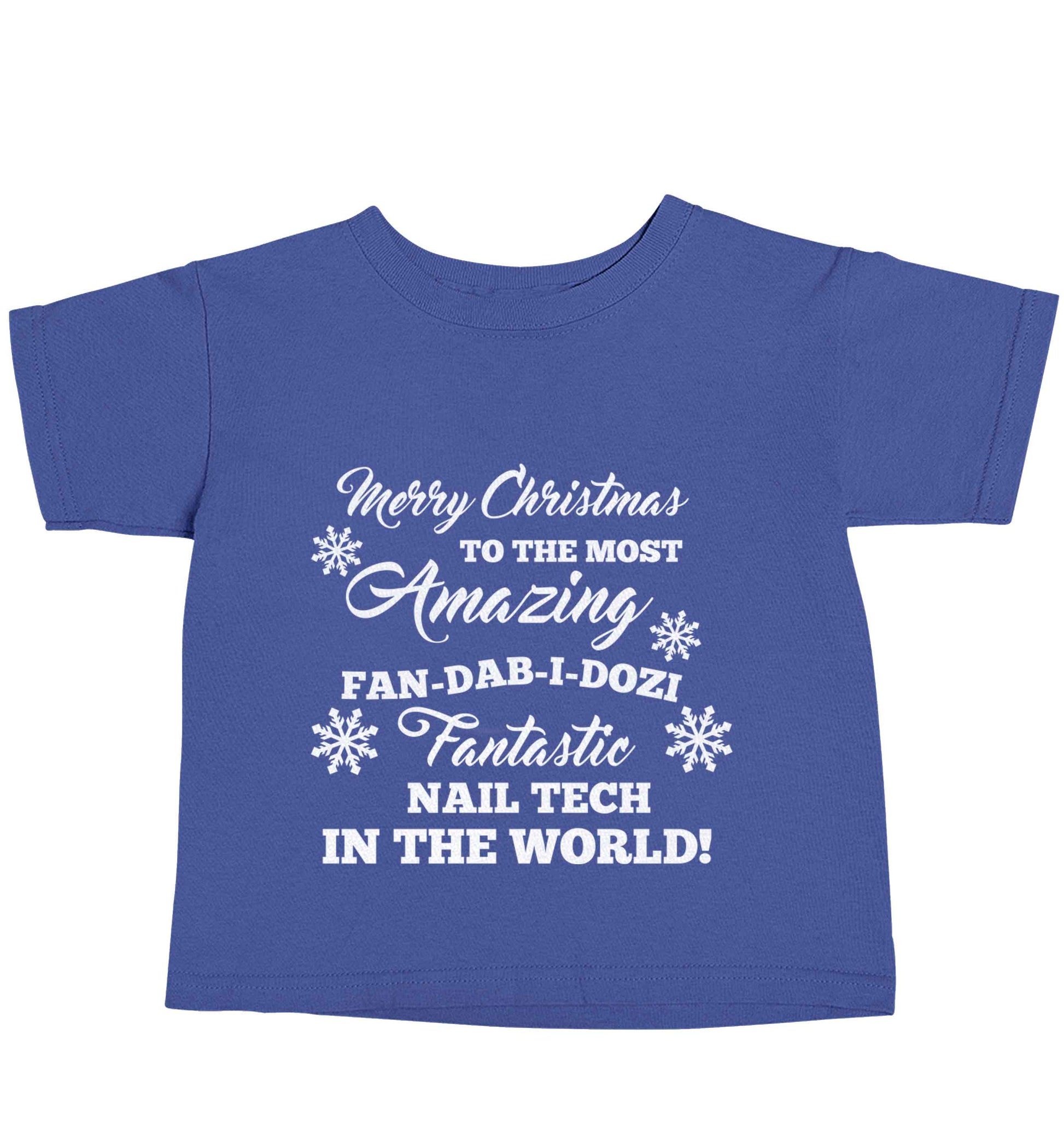 Merry Christmas to the most amazing fan-dab-i-dozi fantasic nail technician in the world blue baby toddler Tshirt 2 Years